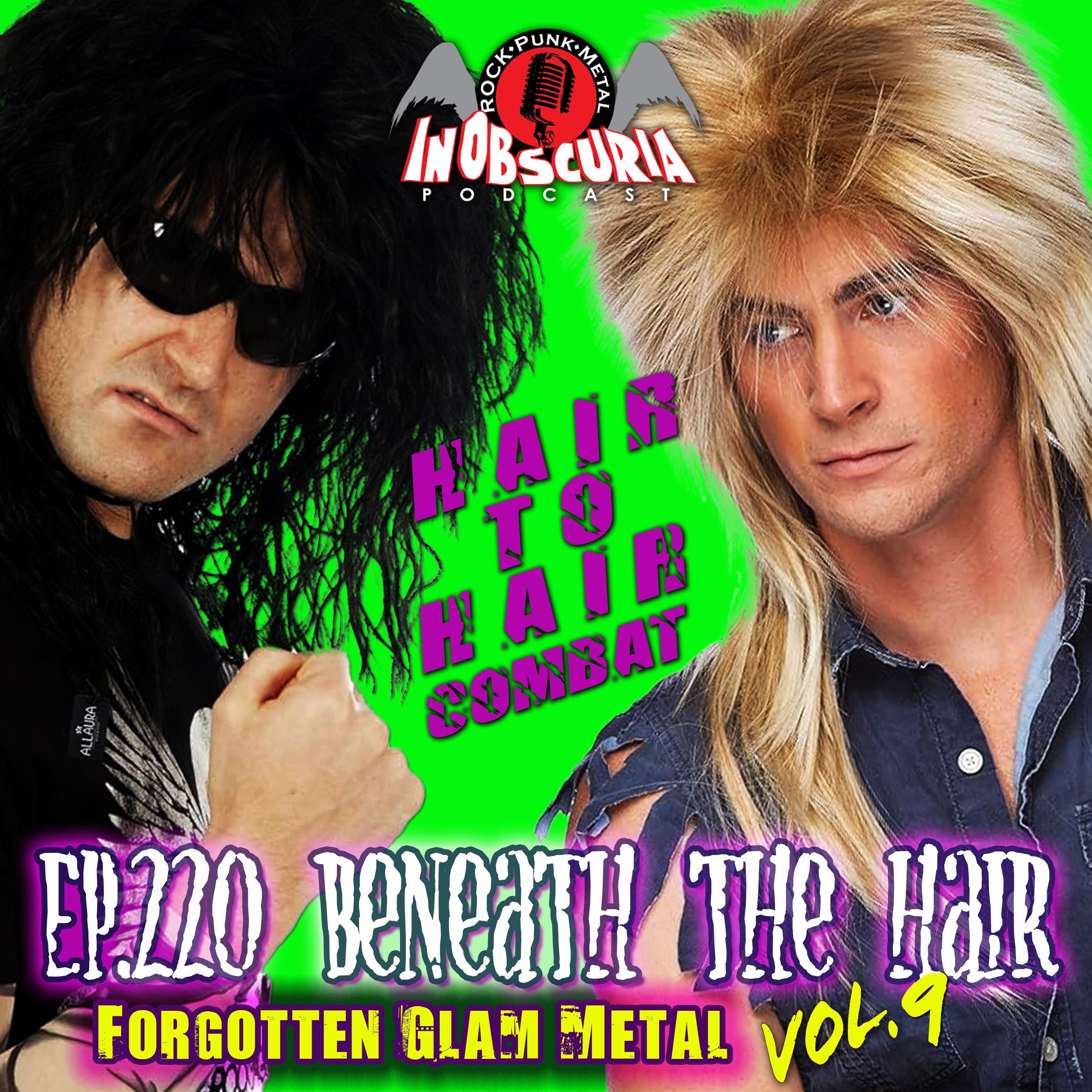 Ep. 220: Beneath The Hair Vol. 9 – Forgotten Glam Metal – Hair To Hair Combat