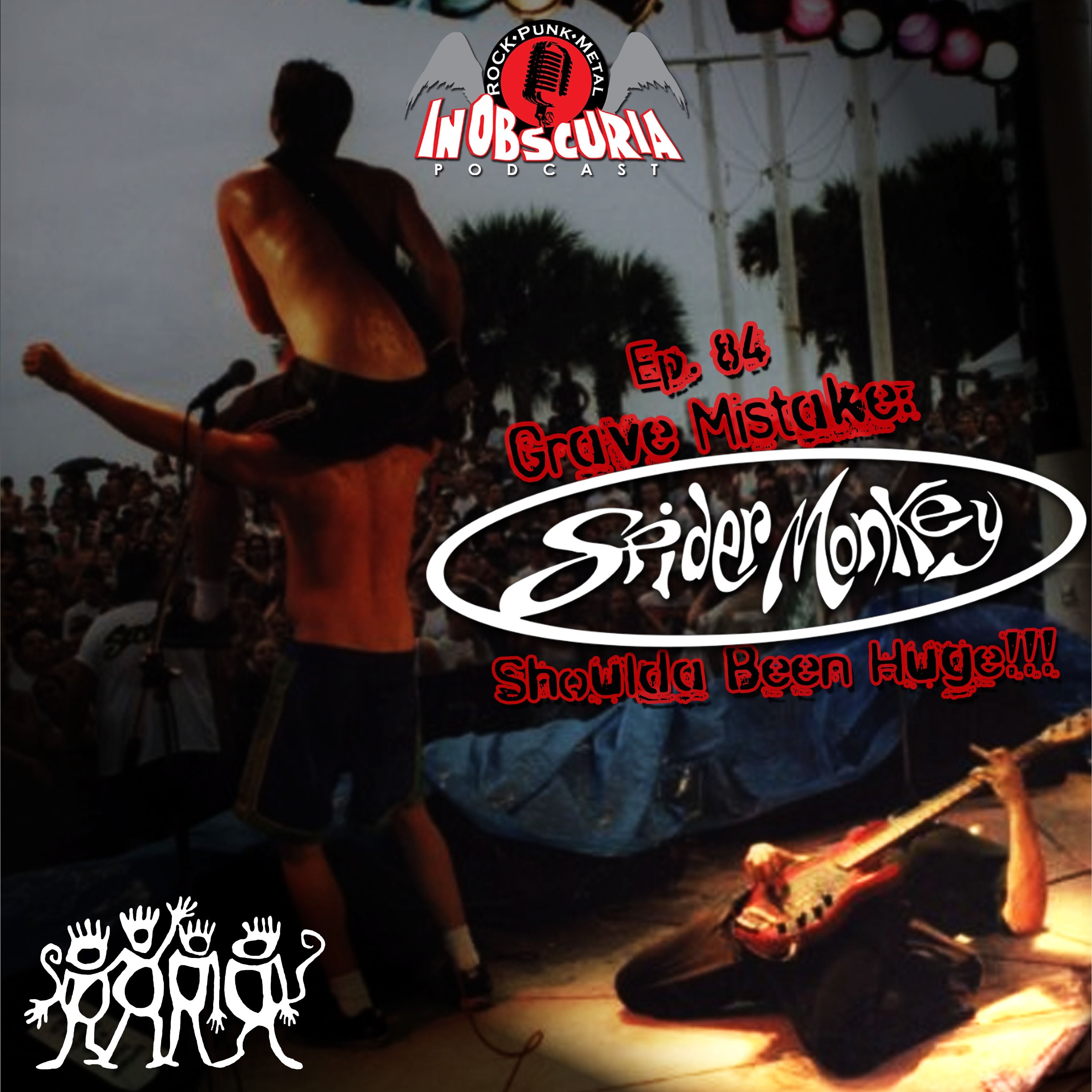 Ep. 84: Grave Mistake: SPIDER MONKEY Shoulda Been Huge!!!
