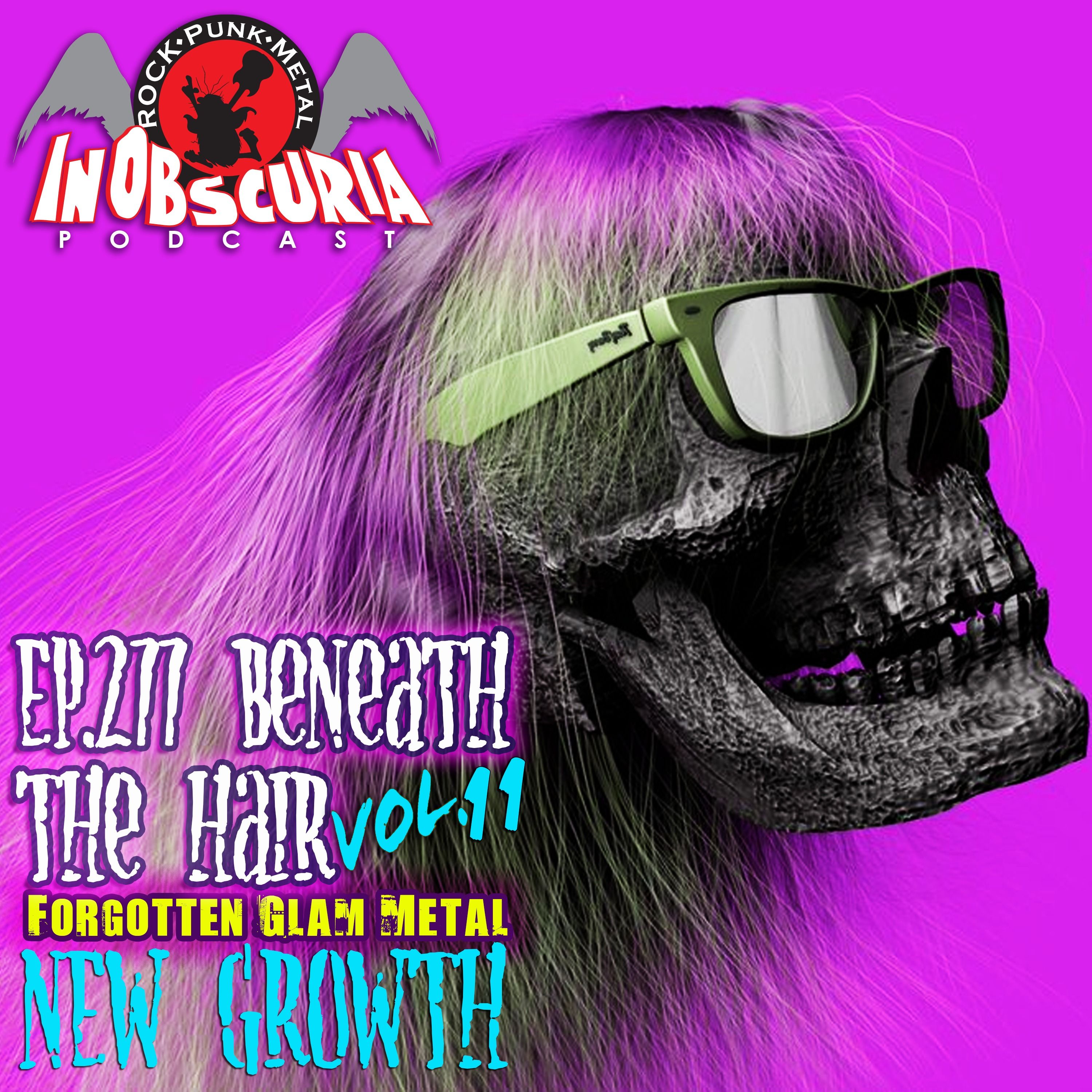 Ep. 277: Beneath The Hair Vol. 11 – Forgotten Glam Metal – New Growth