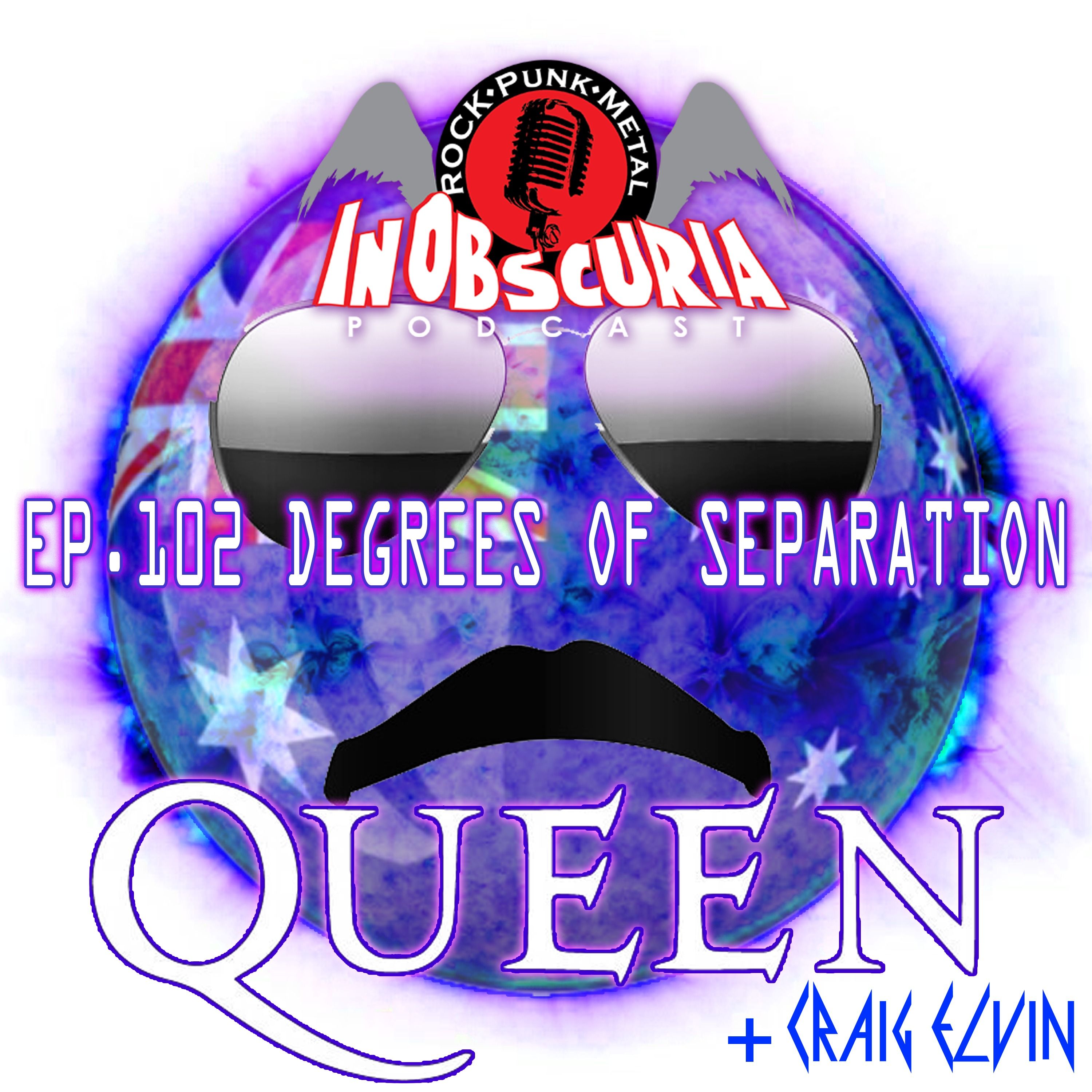 Ep. 102: Degrees Of Separation... QUEEN + Craig Elvin