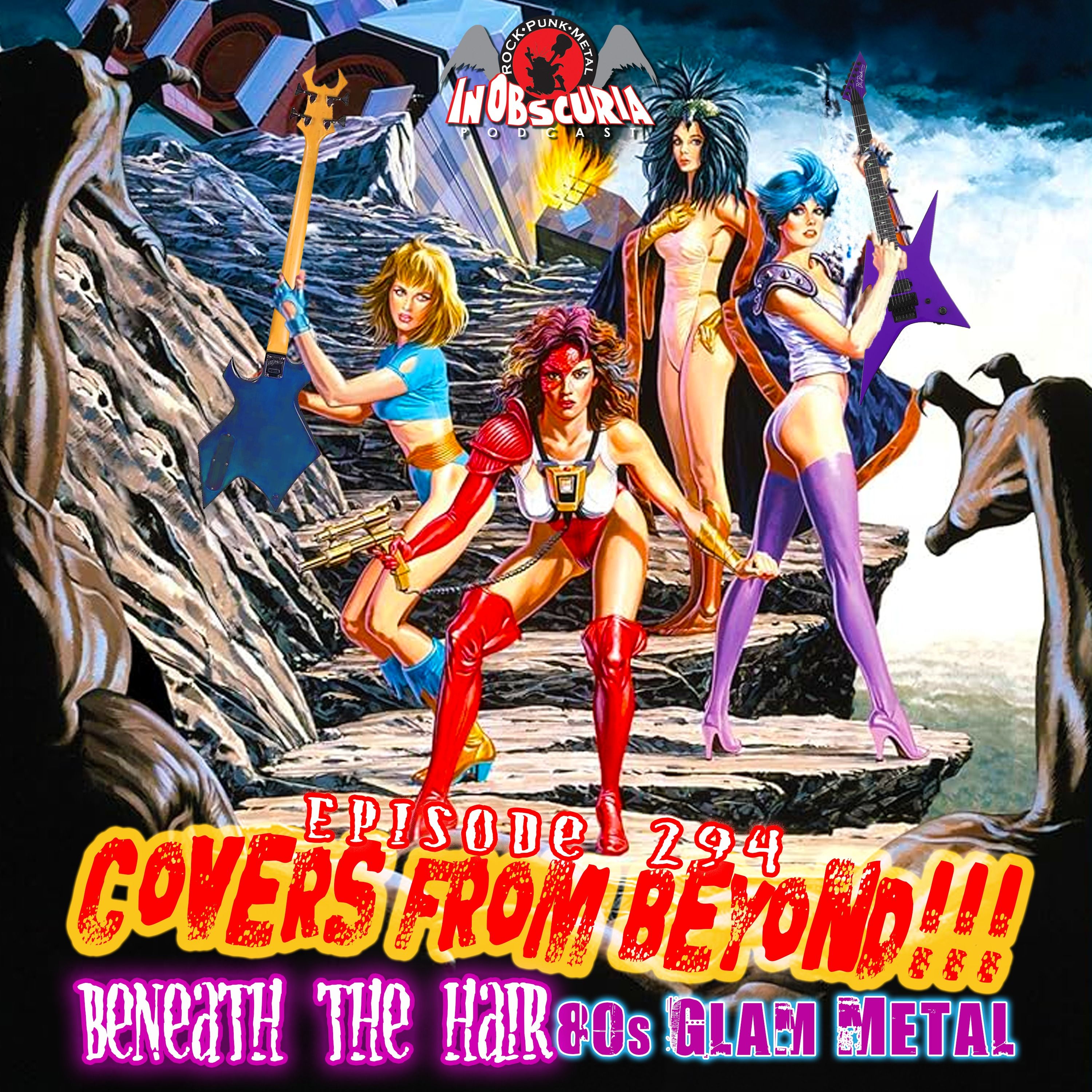 Ep. 294: Covers From Beyond!!! Beneath The Hair - 80s Glam Metal Crossover