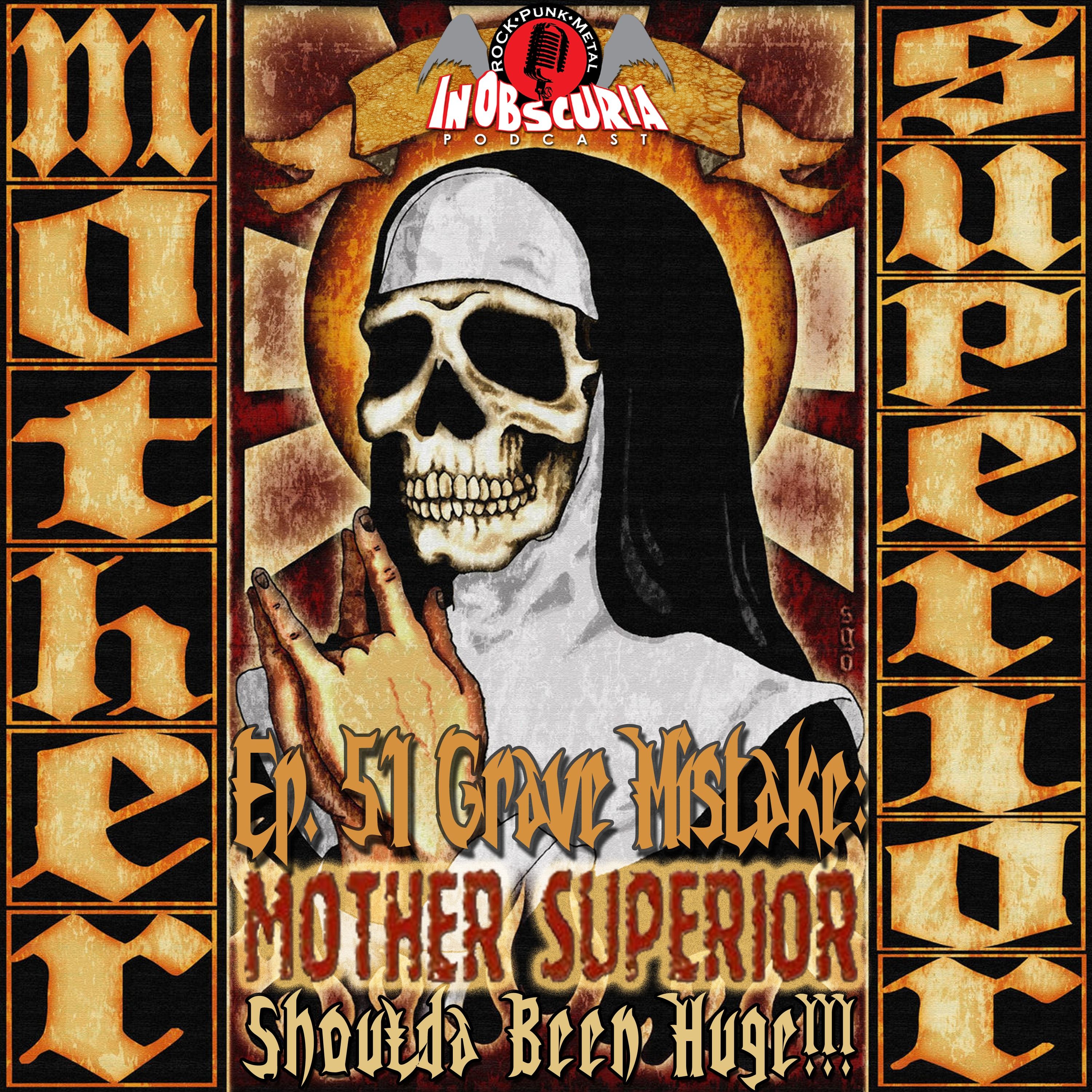 Ep. 51: Grave Mistake: MOTHER SUPERIOR Shoulda Been Huge!!!