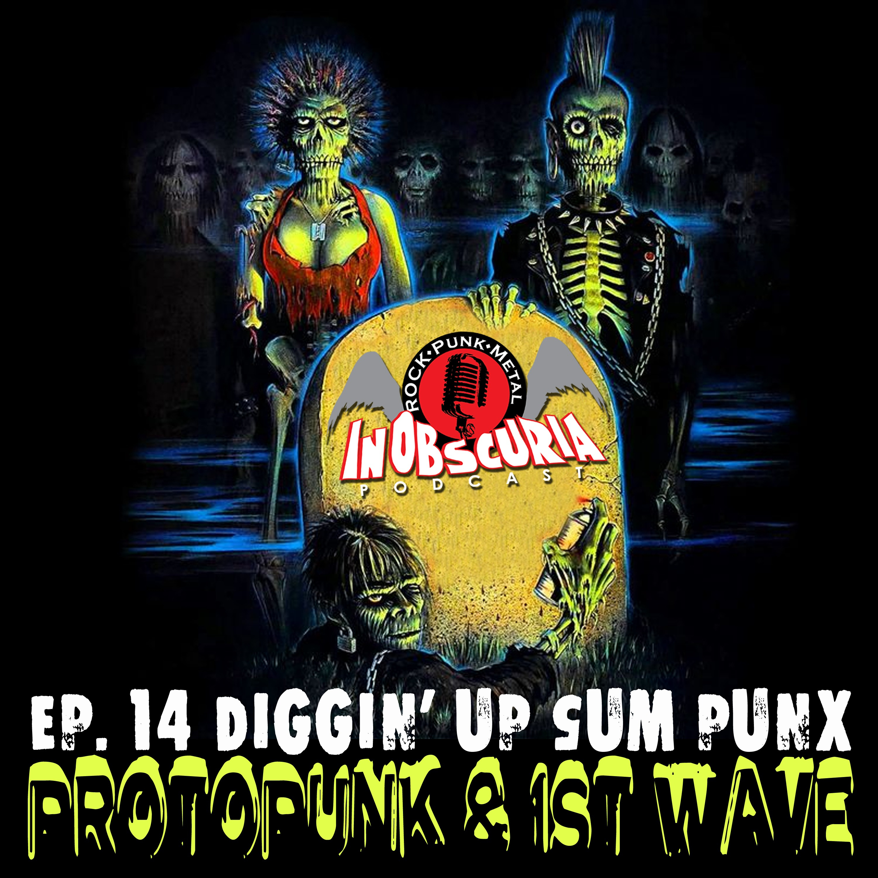 Ep. 14: Diggin' Up Sum Punx! - ProtoPunk & 1st Wave