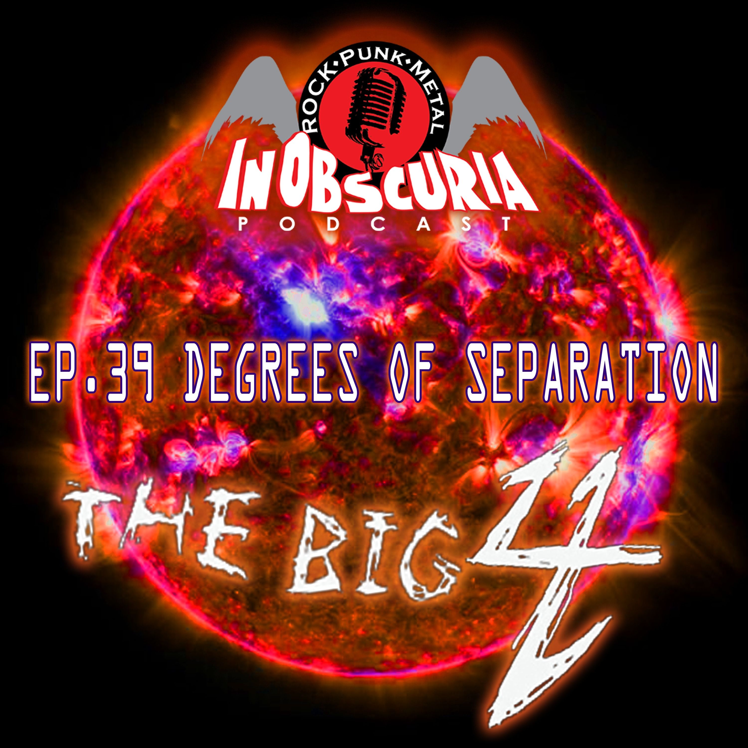 Ep. 39: Degrees Of Separation... THE BIG 4