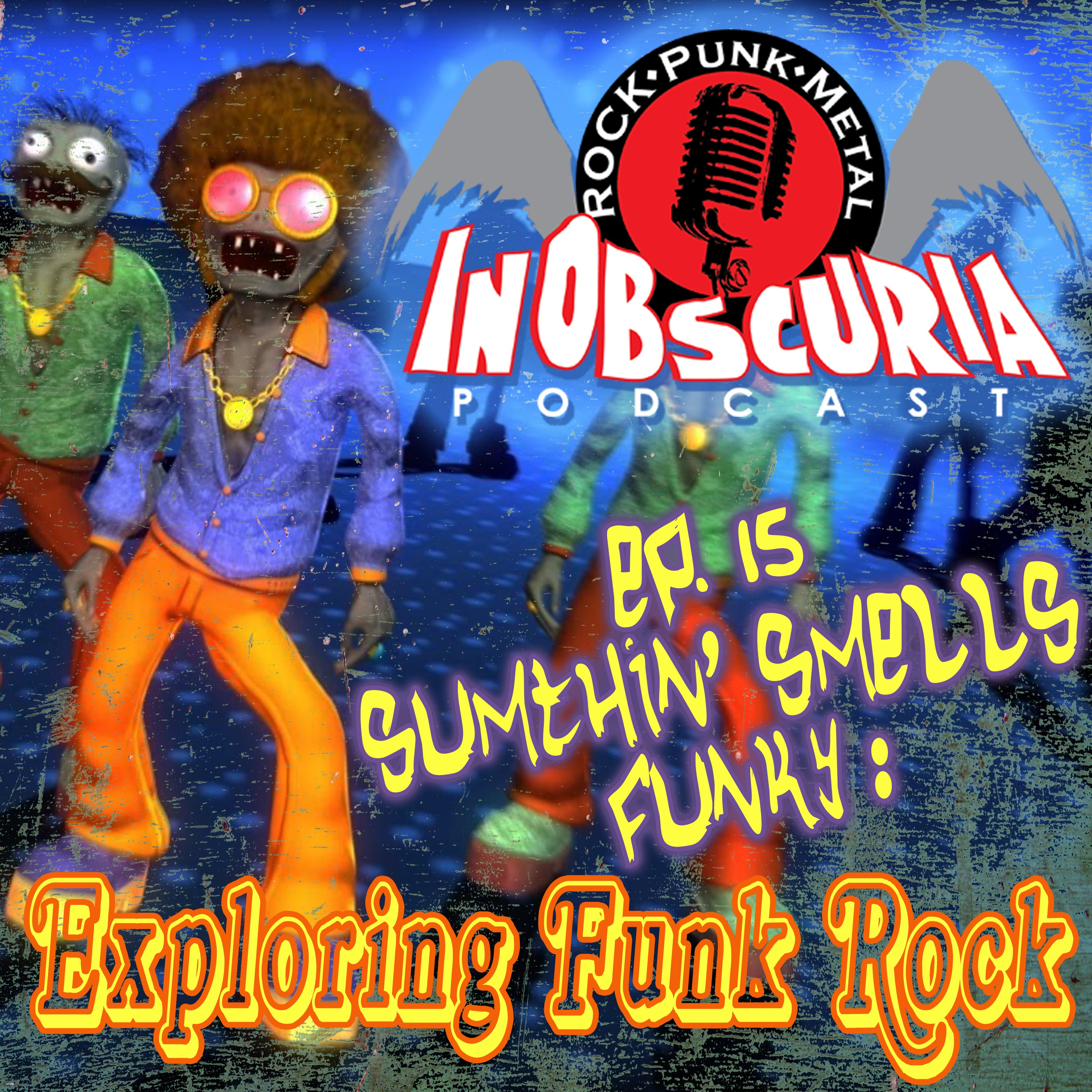 Ep. 15: Sumthin' Smells FUNKY! - Explorin' Funk Rock