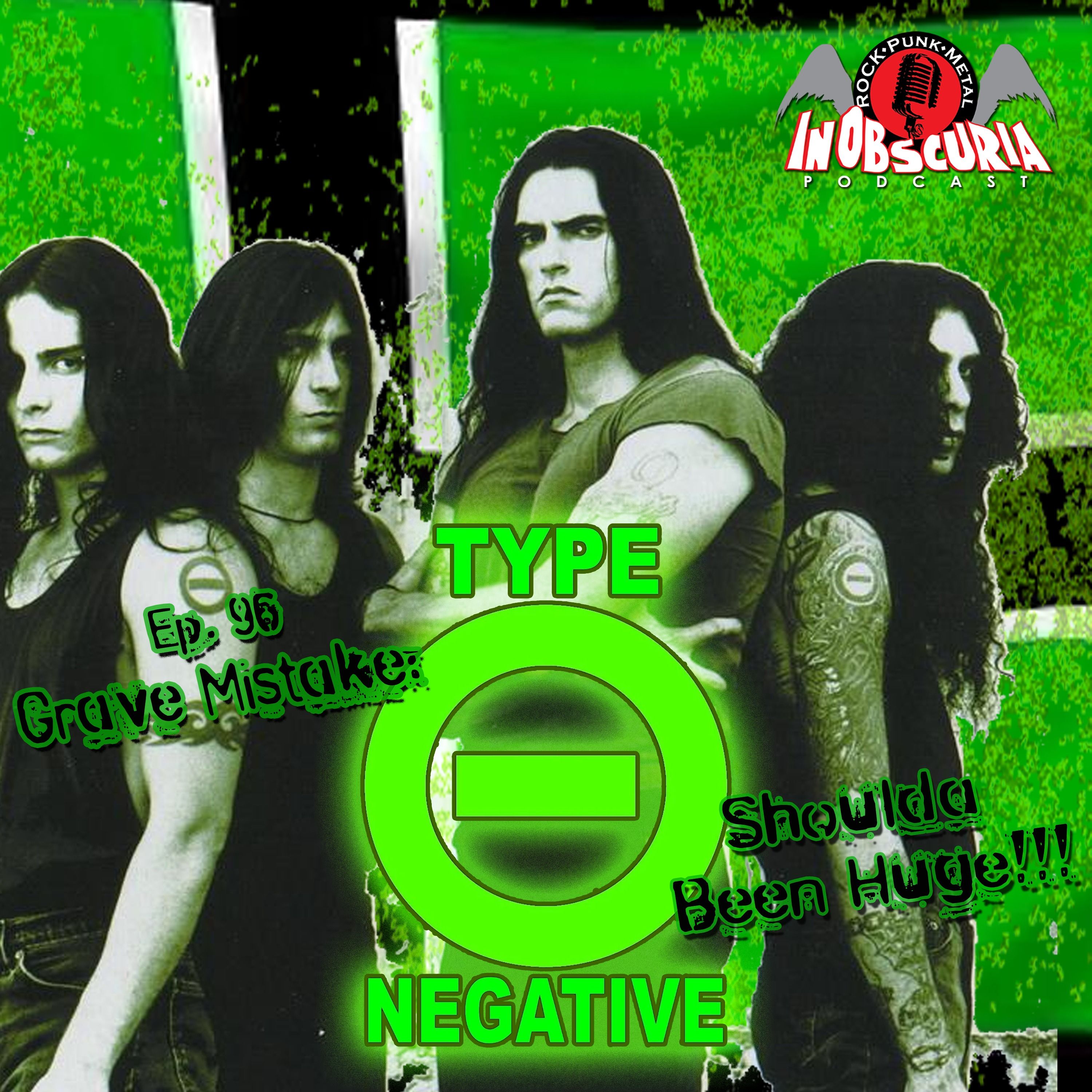 Ep. 96: Grave Mistake: TYPE O NEGATIVE Shoulda Been Huge!!!