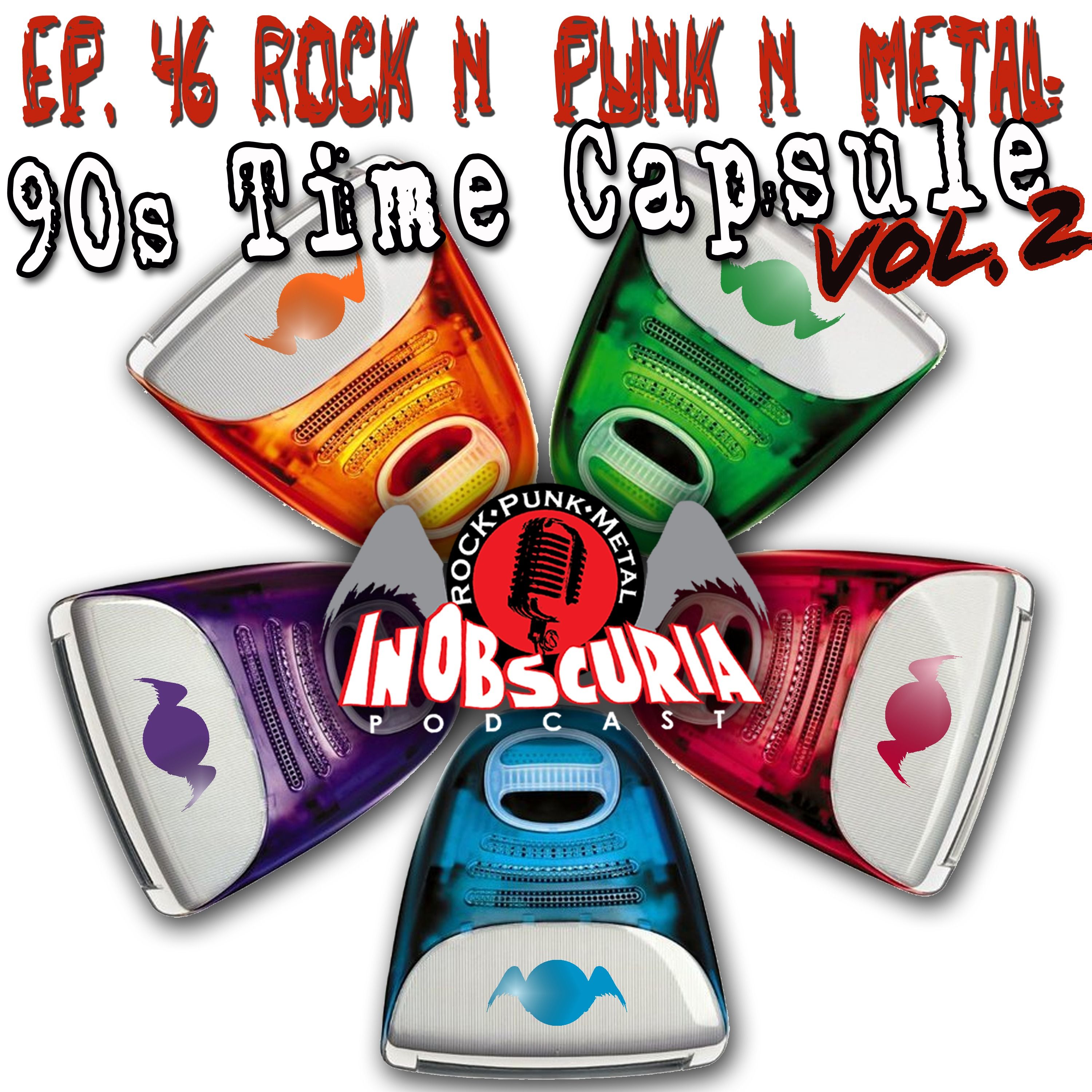 Ep. 46: 90s Rock n' Punk n' Metal Time Capsule