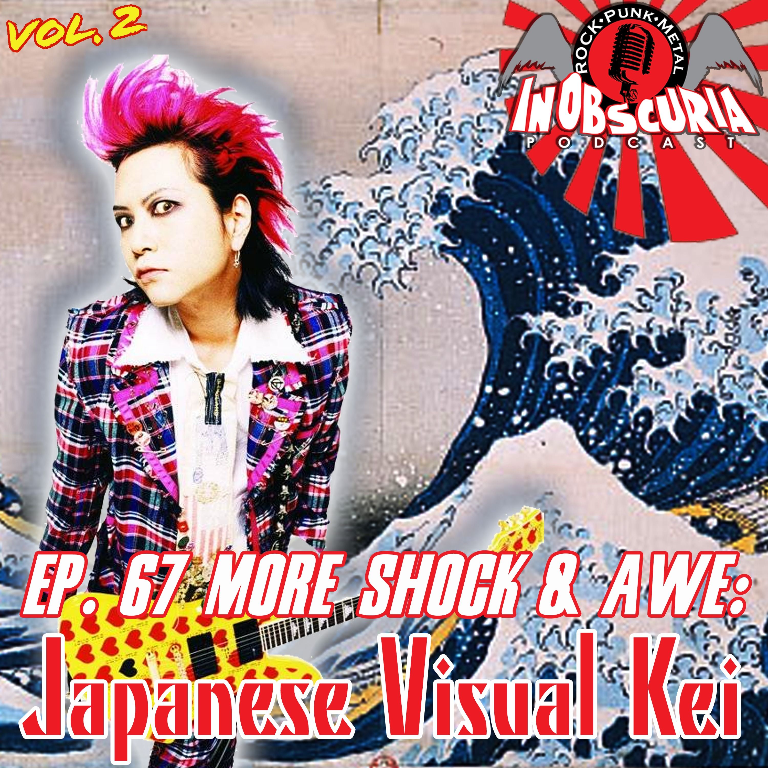 Ep. 67: More Shock & Awe: Japanese Visual Kei Vol.2