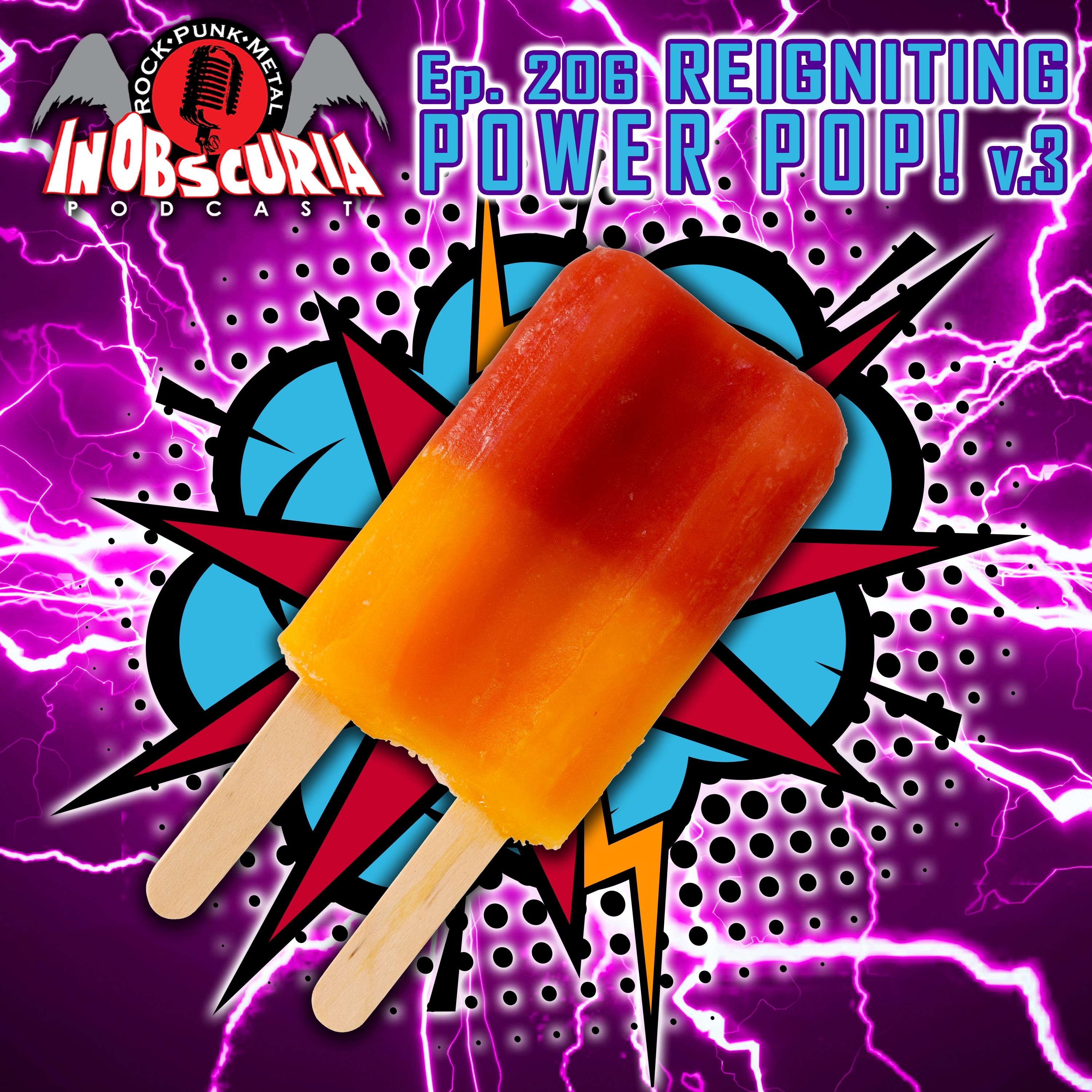 Ep. 206: Reigniting Power Pop! v.3