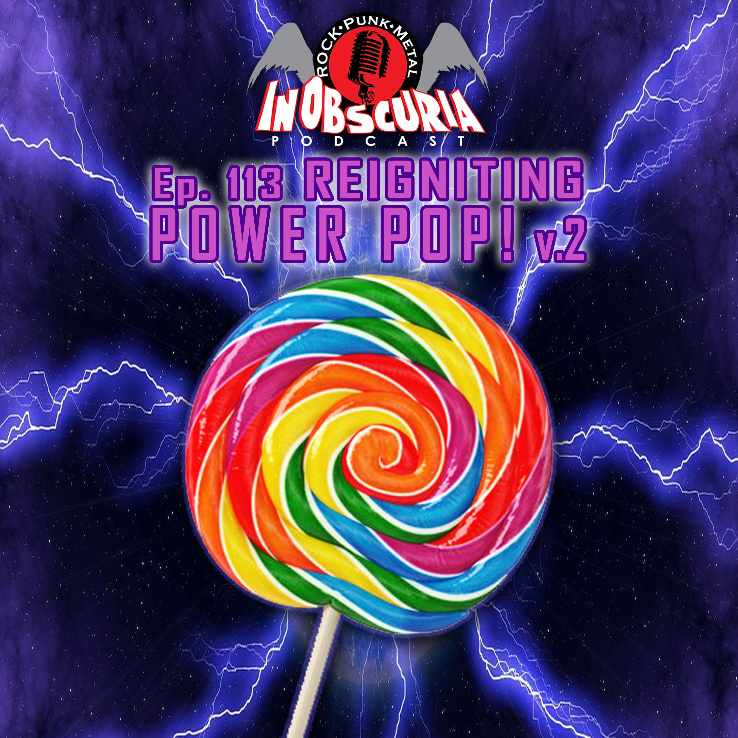 Ep. 113: Reigniting Power Pop! v.2