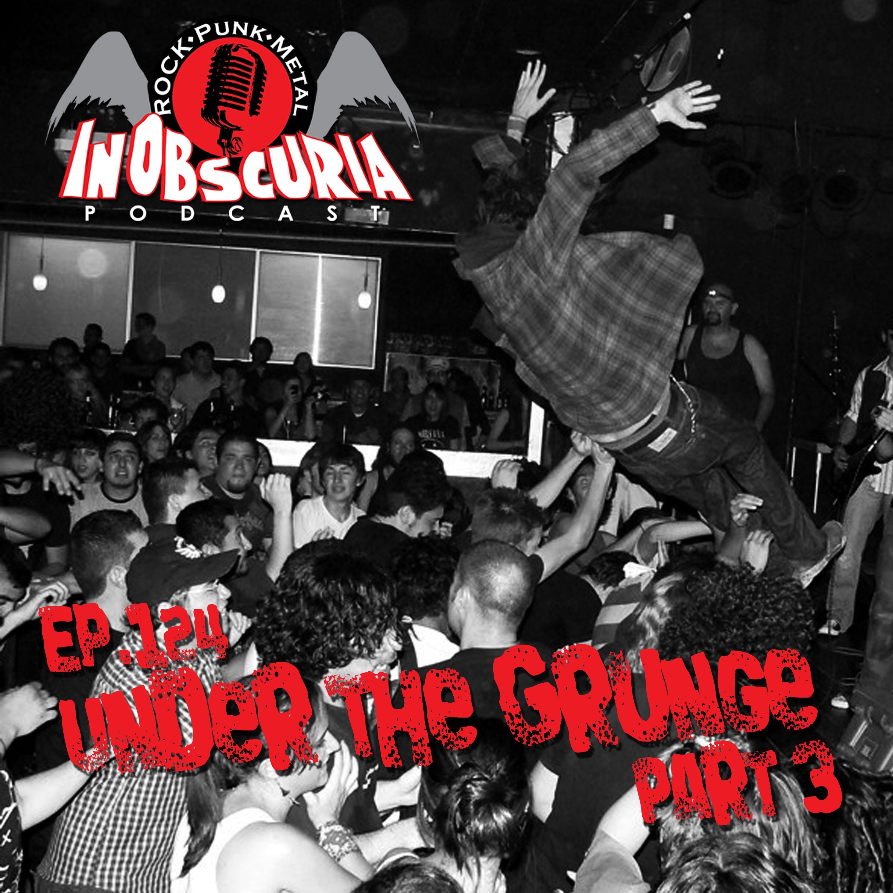 Ep. 124: Under The Grunge Part 3