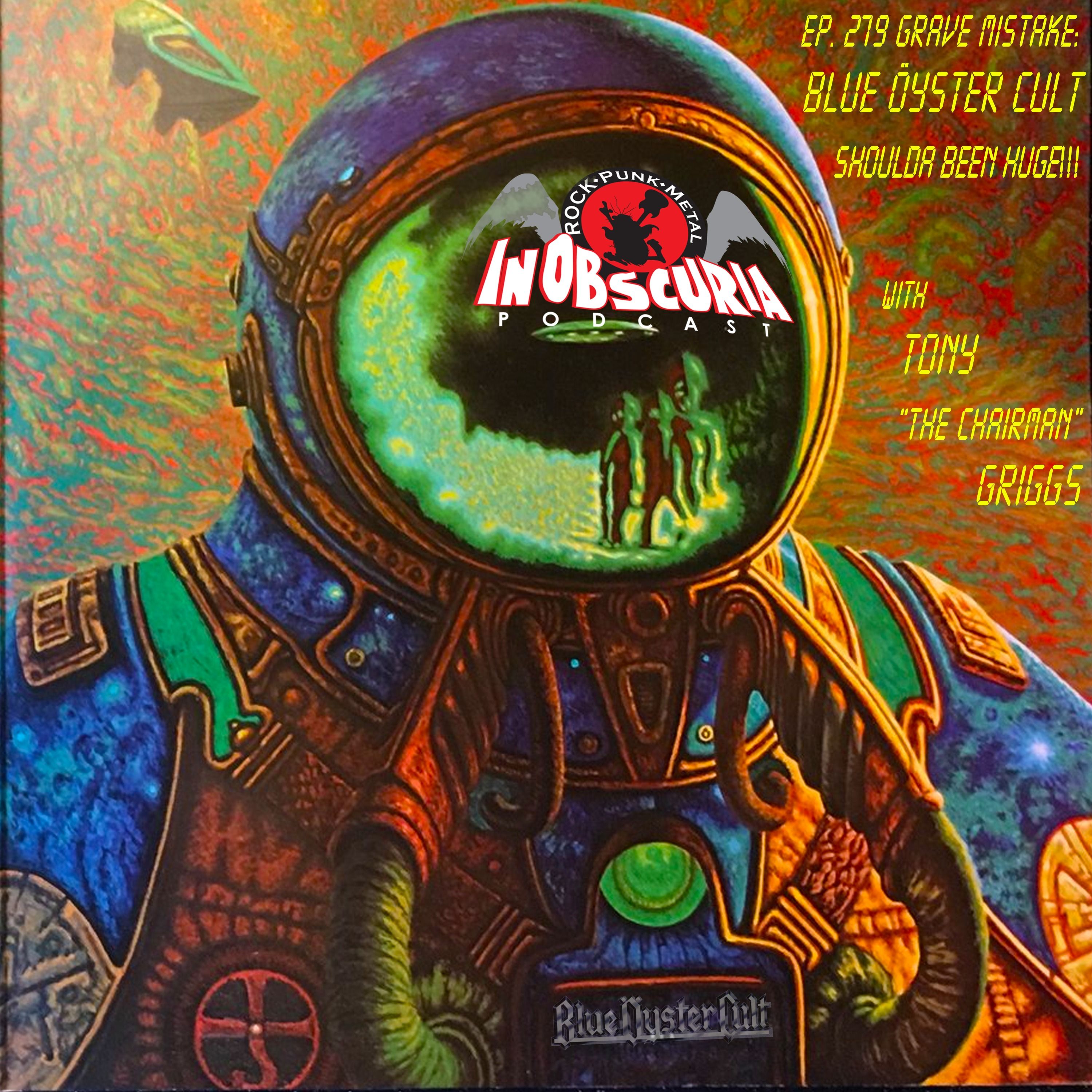 Ep. 279: Grave Mistake: BLUE ÖYSTER CULT Shoulda Been Huge!!! Pt.1 with Tony 