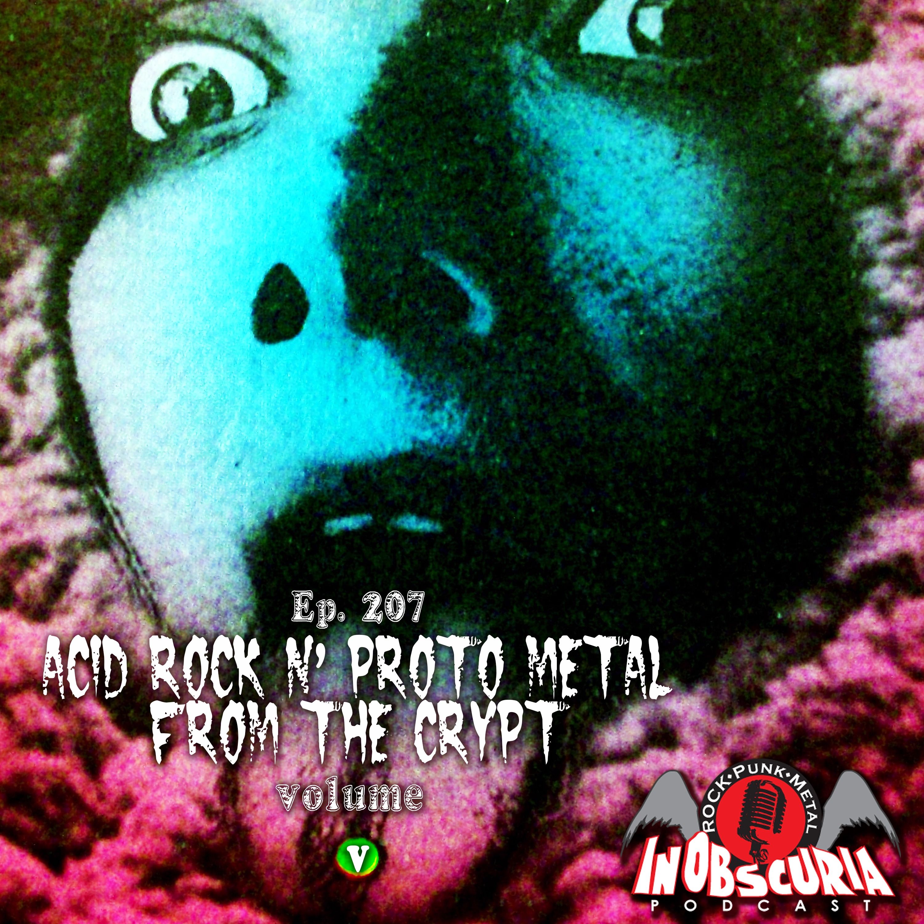 Ep. 207: Acid Rock n' Proto Metal from the Crypt - Vol. V