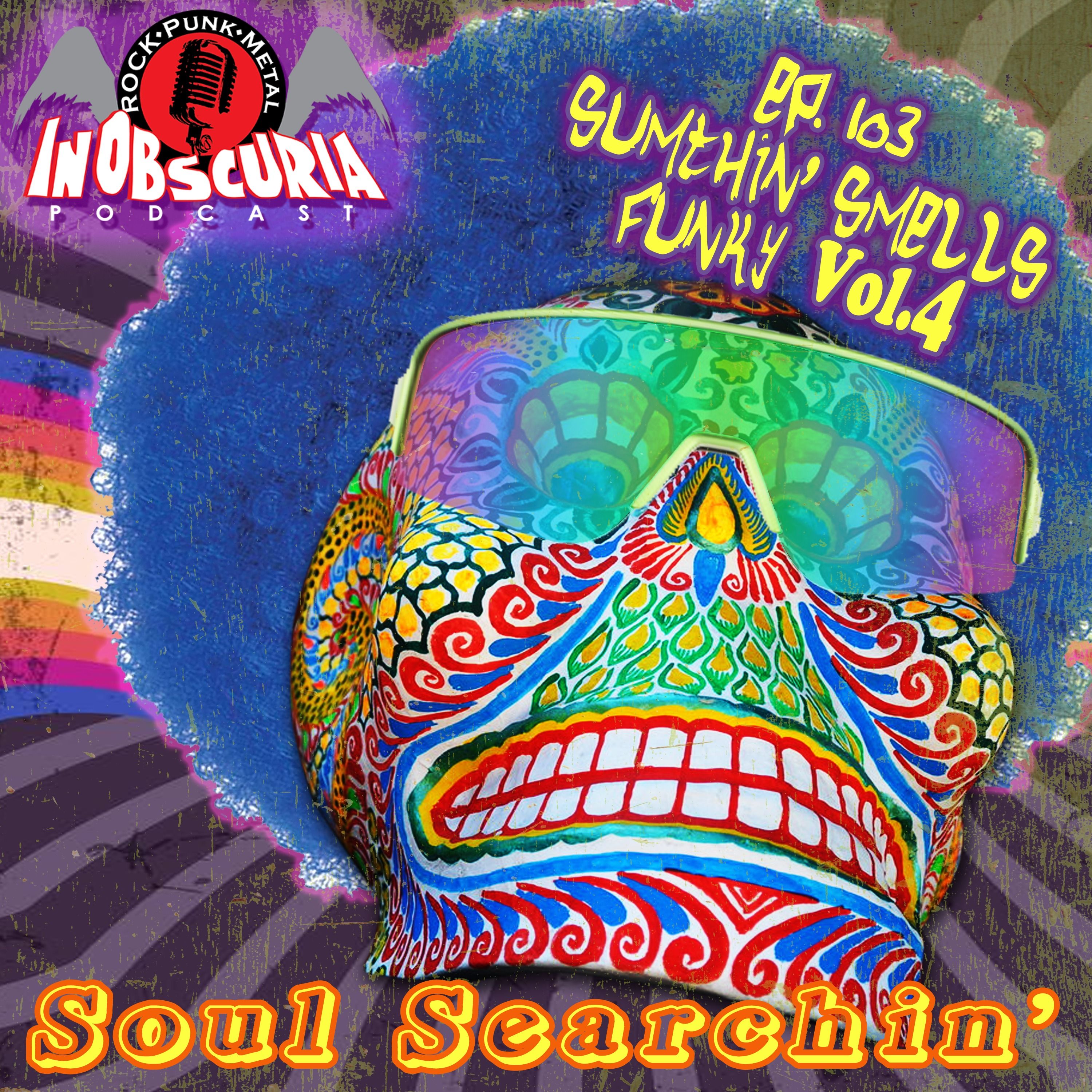 Ep. 103: Sumthin' Smells FUNKY Vol. 4! - Soul Searchin'