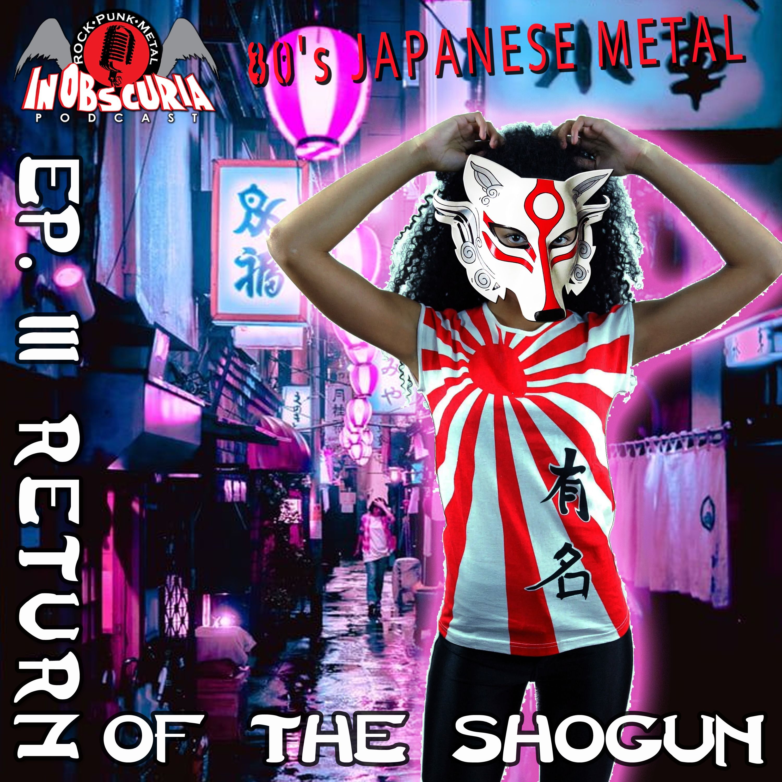 Ep. 111: Return Of The Shogun - 80's Japanese Metal