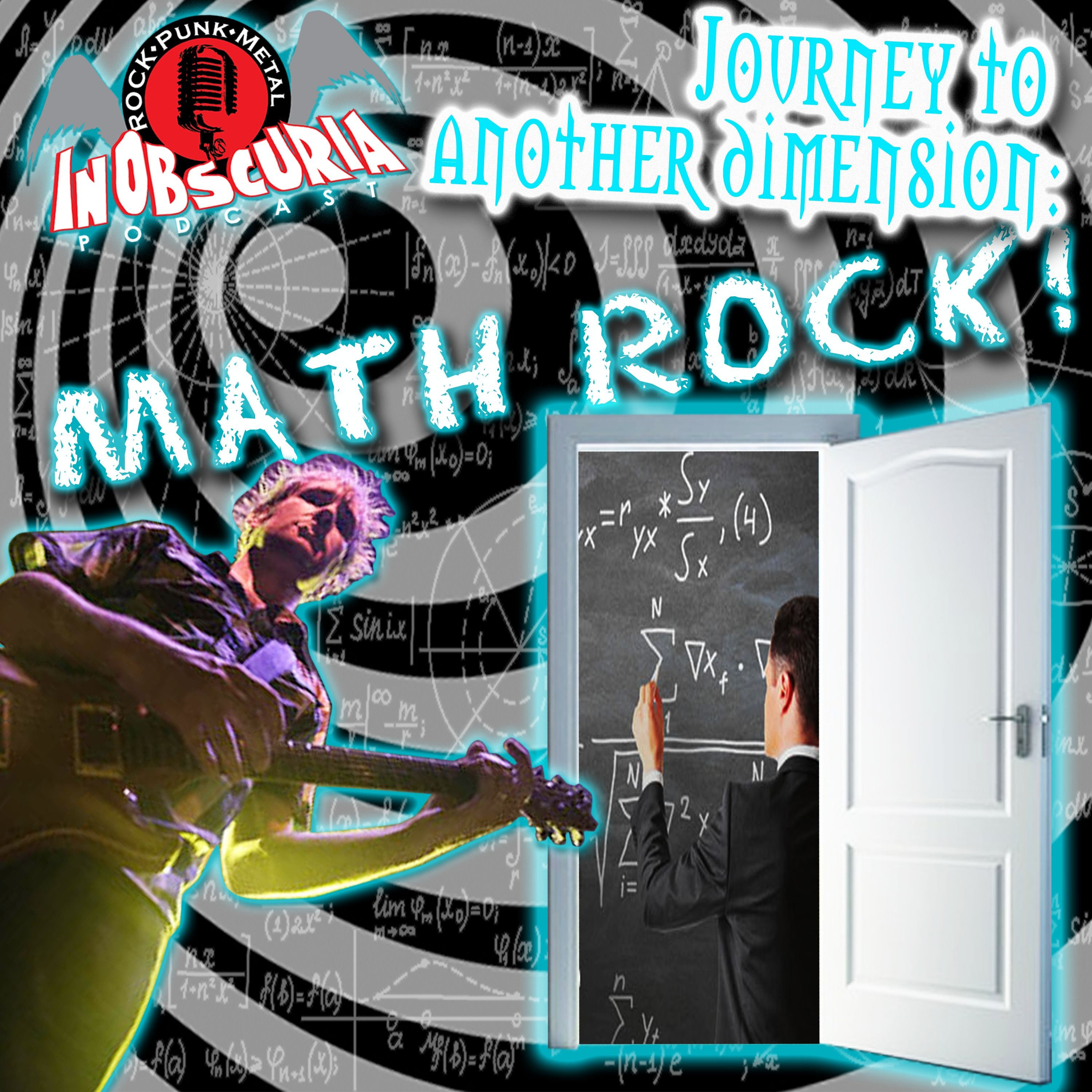 Ep. 42: Journey To Another Dimension - MATH ROCK!