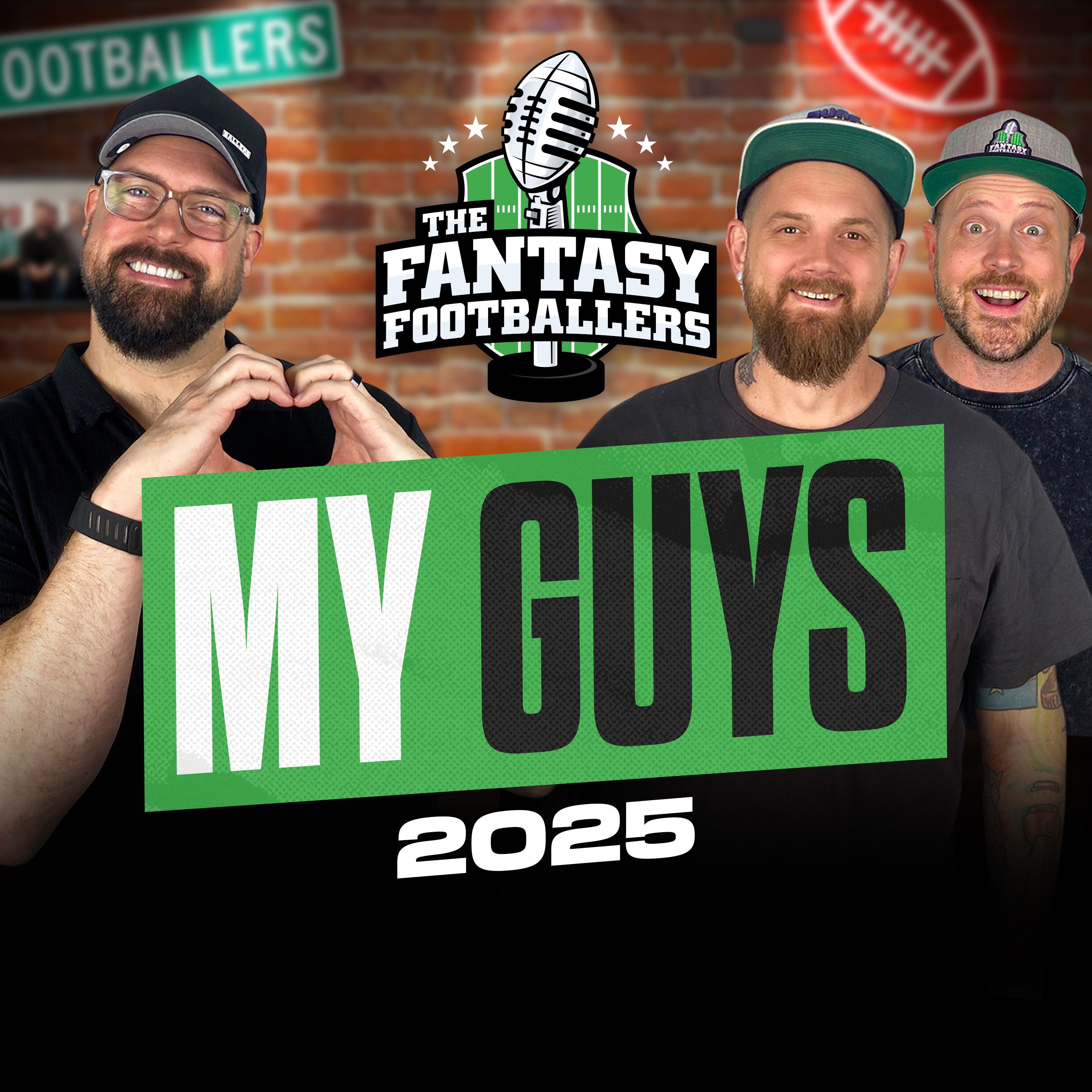 The 2025 “My Guys” Episode! - Fantasy Football Podcast for 8/15