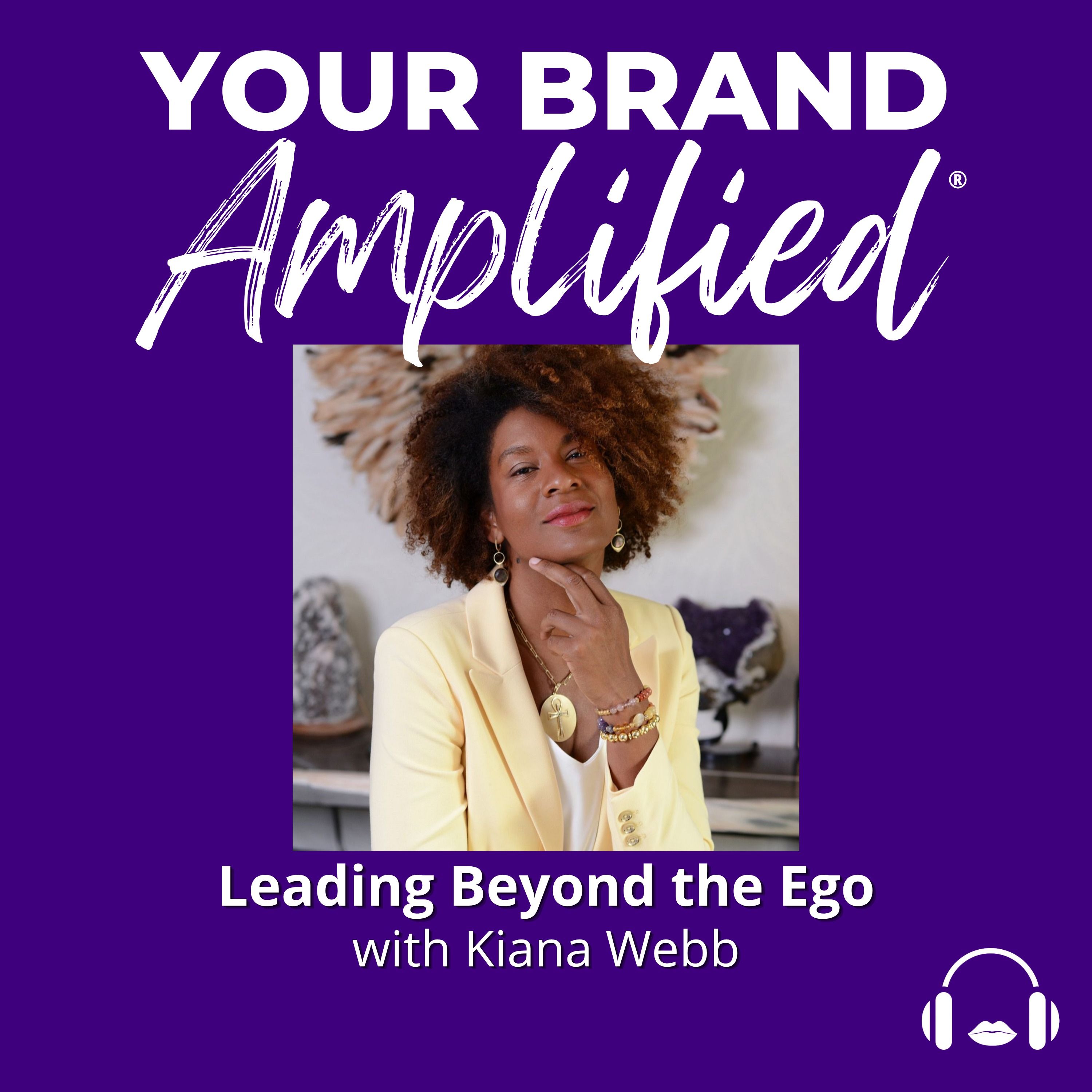 From Pressure to Presence: Kiana Webb on Leading Beyond the Ego episode artwork
