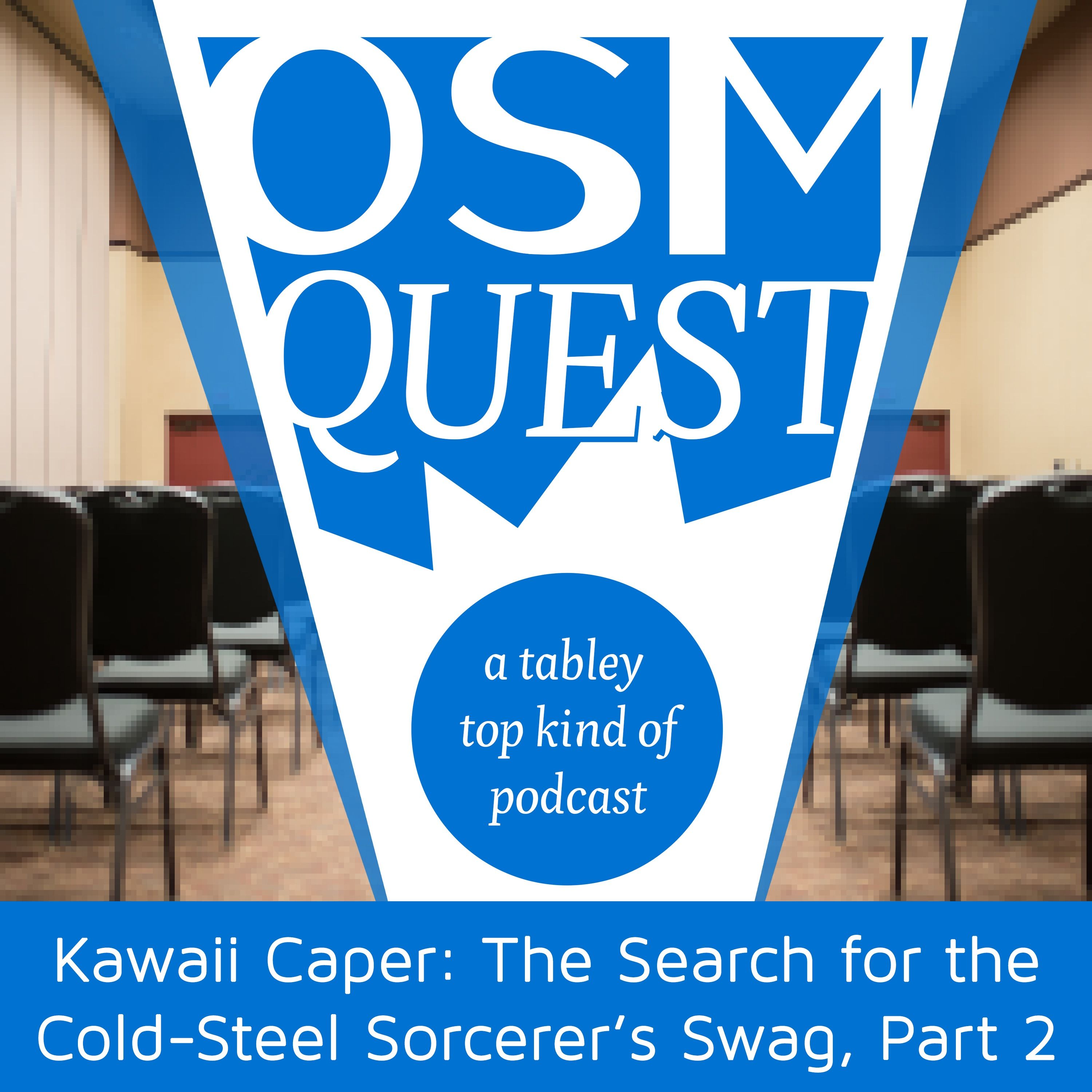 OSMquest! Kawaii Caper: The Search for the Cold-Steel Sorcerer’s Swag, Part 2