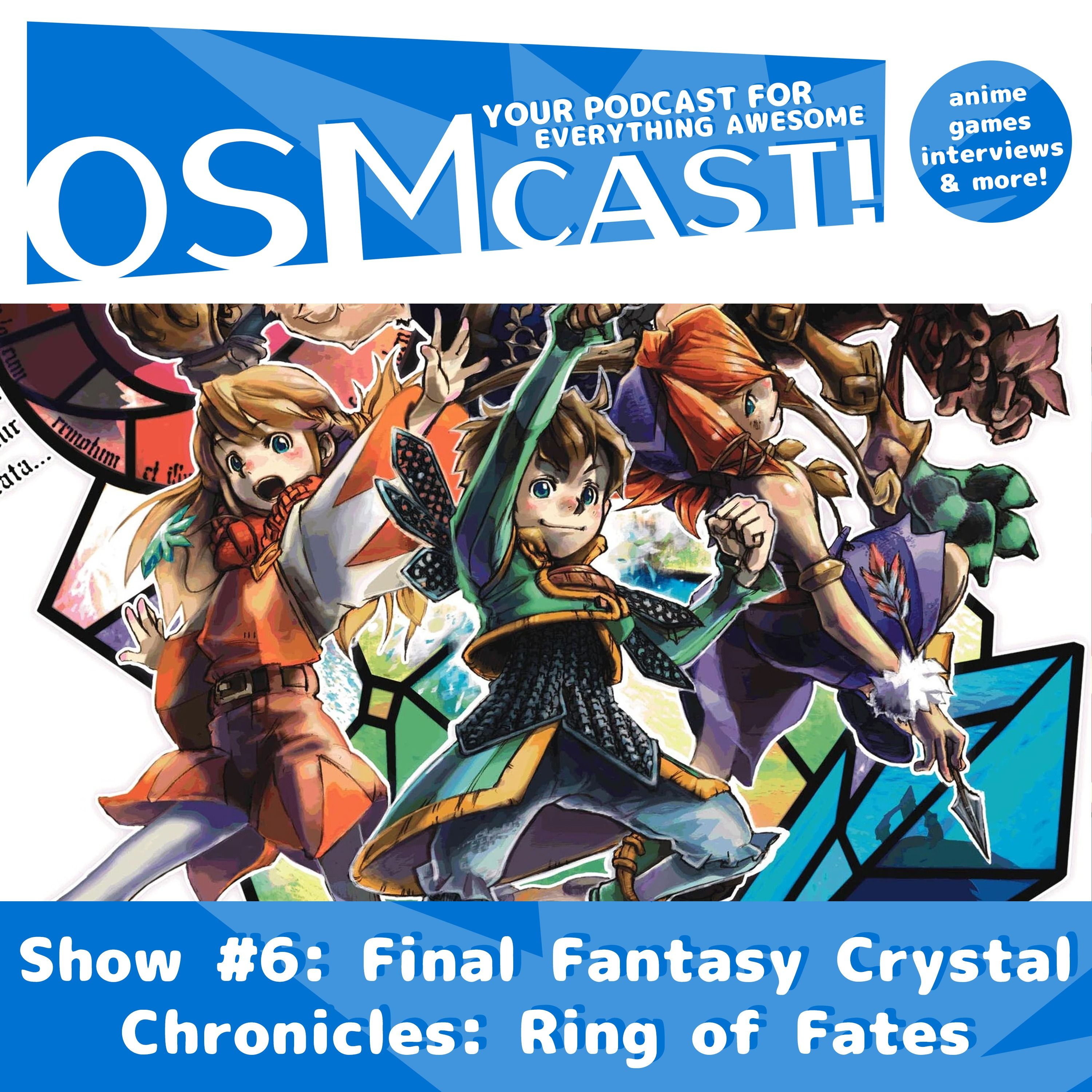 OSMcast! Show #6: Final Fantasy Crystal Chronicles: Ring of Fates