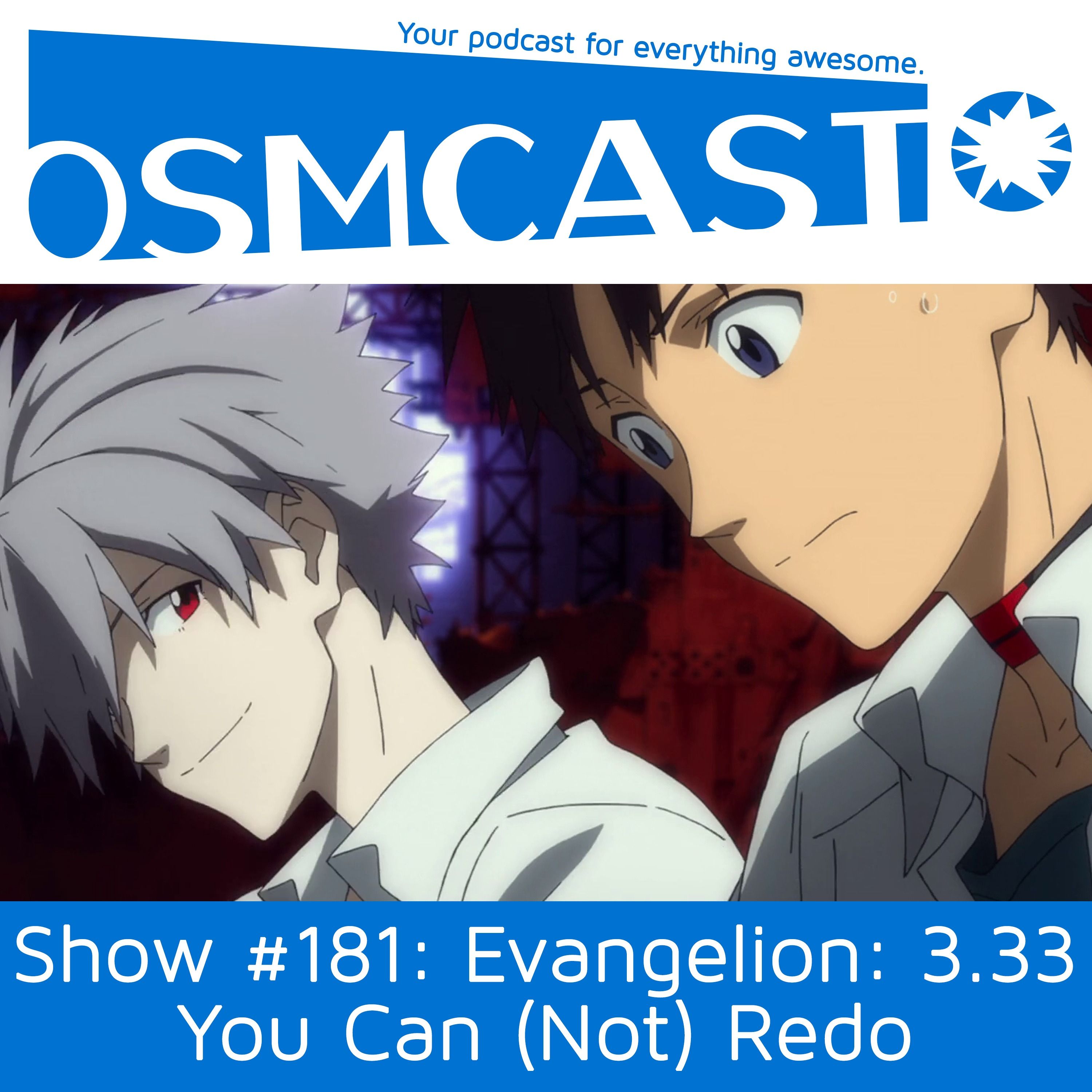 OSMcast! Show #181: Evangelion: 3.33 You Can (Not) Redo