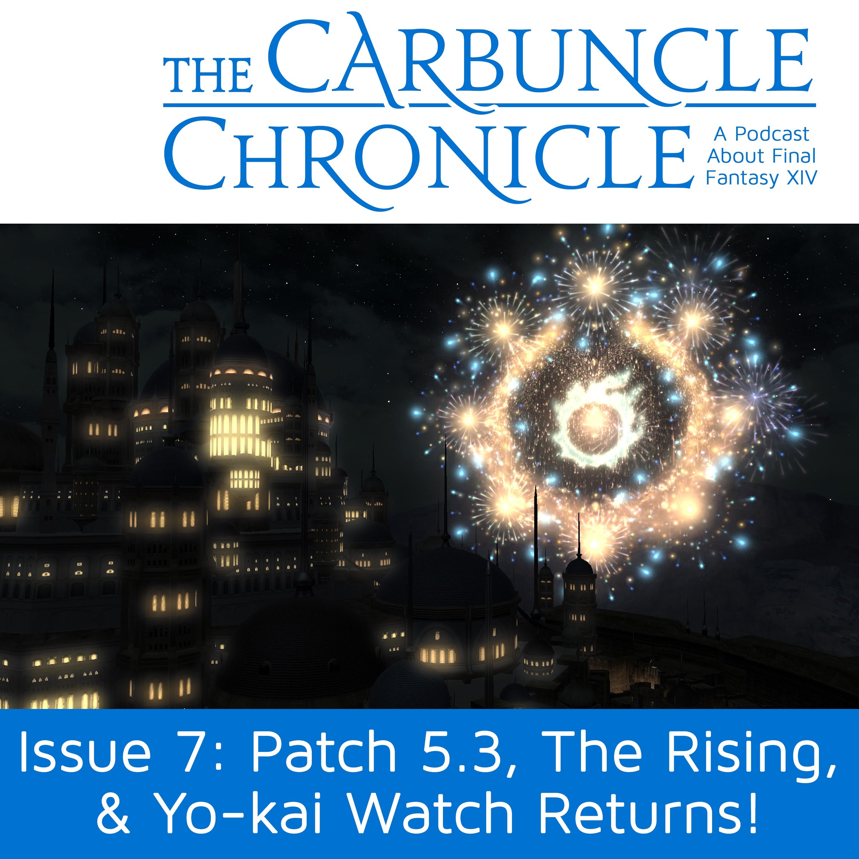 The Carbuncle Chronicle Issue 7: Patch 5.3 Impressions, The Rising 2020, and Yo-kai Watch Returns!