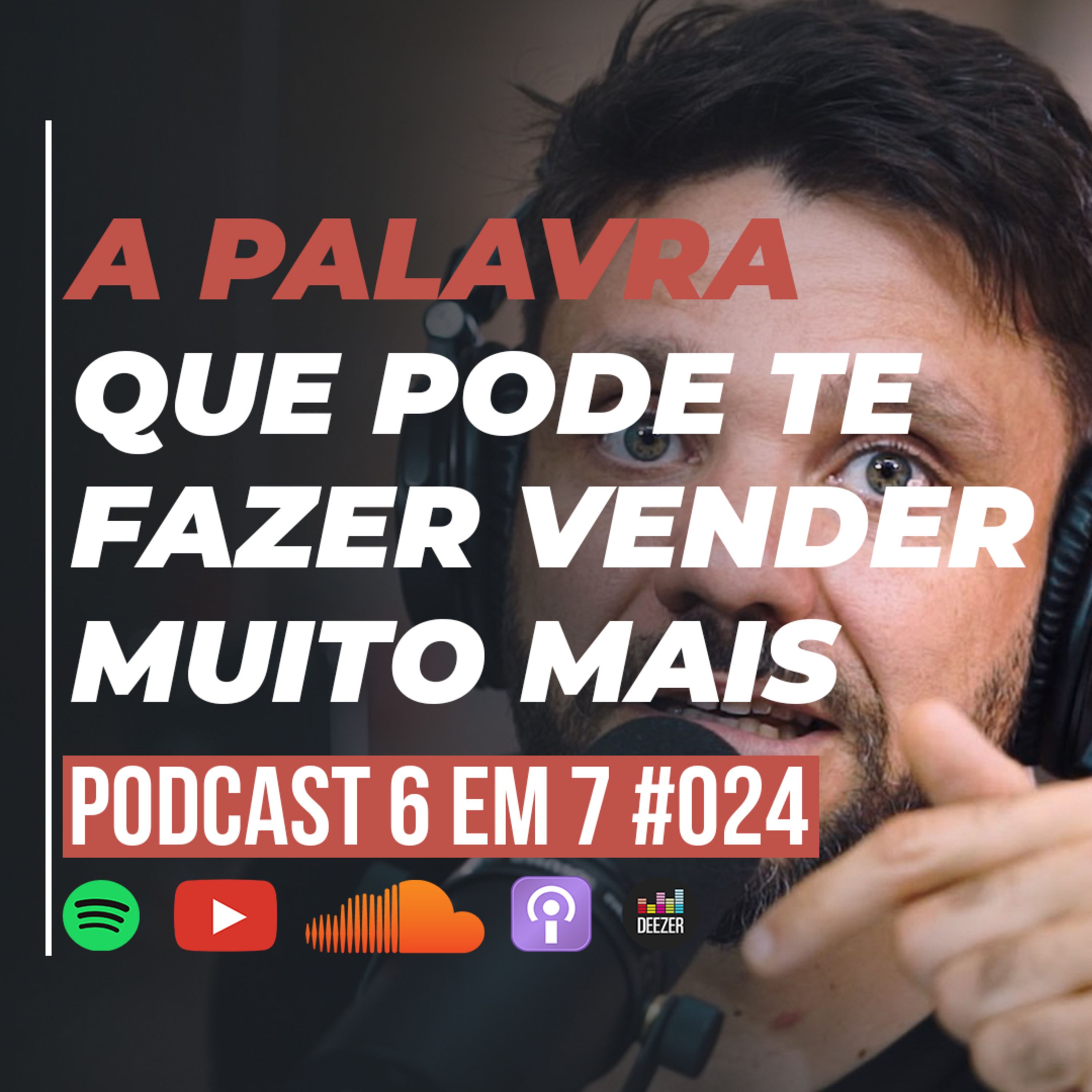 Gatilho mental da razão: uma única palavra que vai aumentar suas vendas | Podcast 6 EM 7 #24 episode artwork