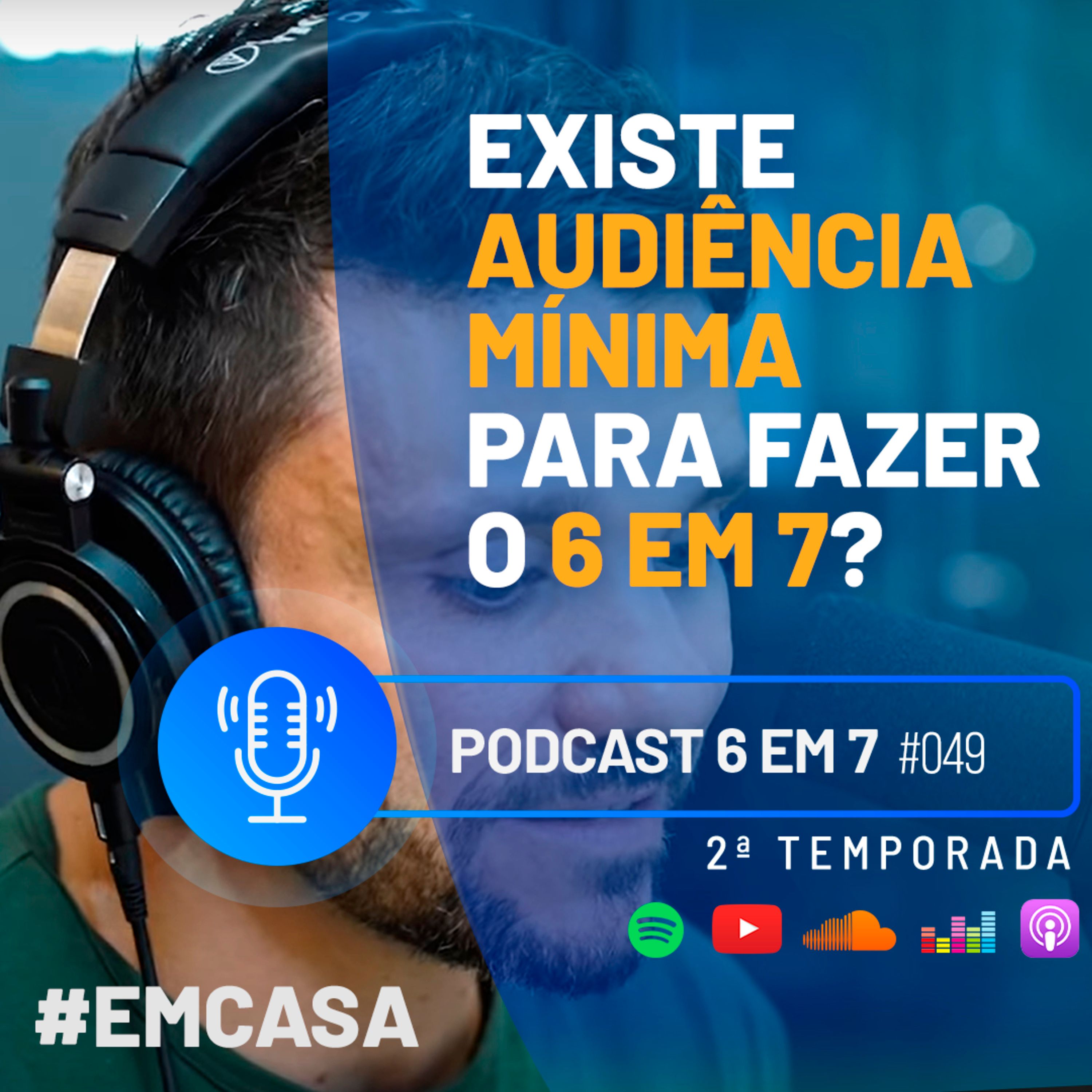 Como criar audiência para fazer o 6 em 7? | Podcast 6 em 7 #49 episode artwork