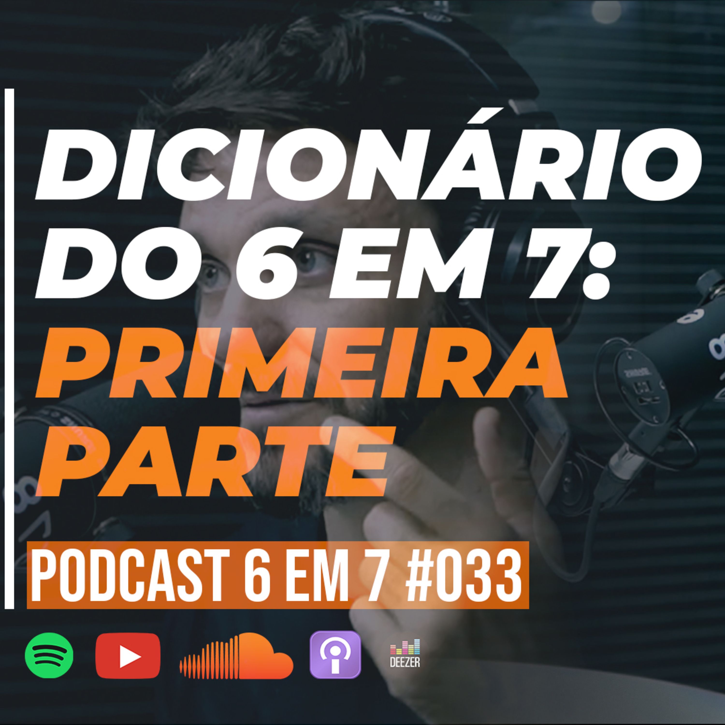 Dicionário do 6 em 7 | Parte 1 | Podcast 6 em 7 #33 episode artwork