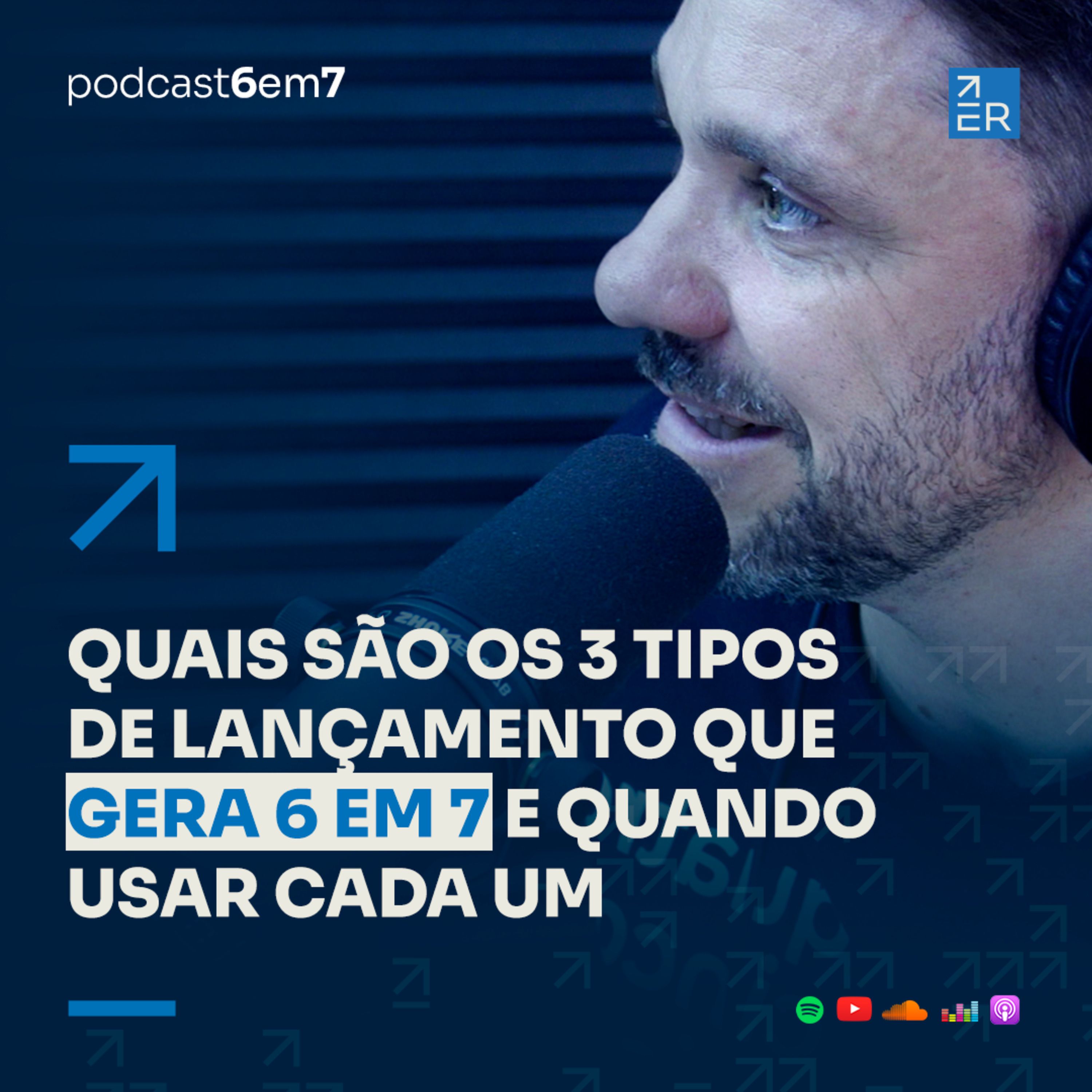 Quais são os 3 tipos de lançamento e quando usar cada um | Podcast 6 em 7 #71 episode artwork