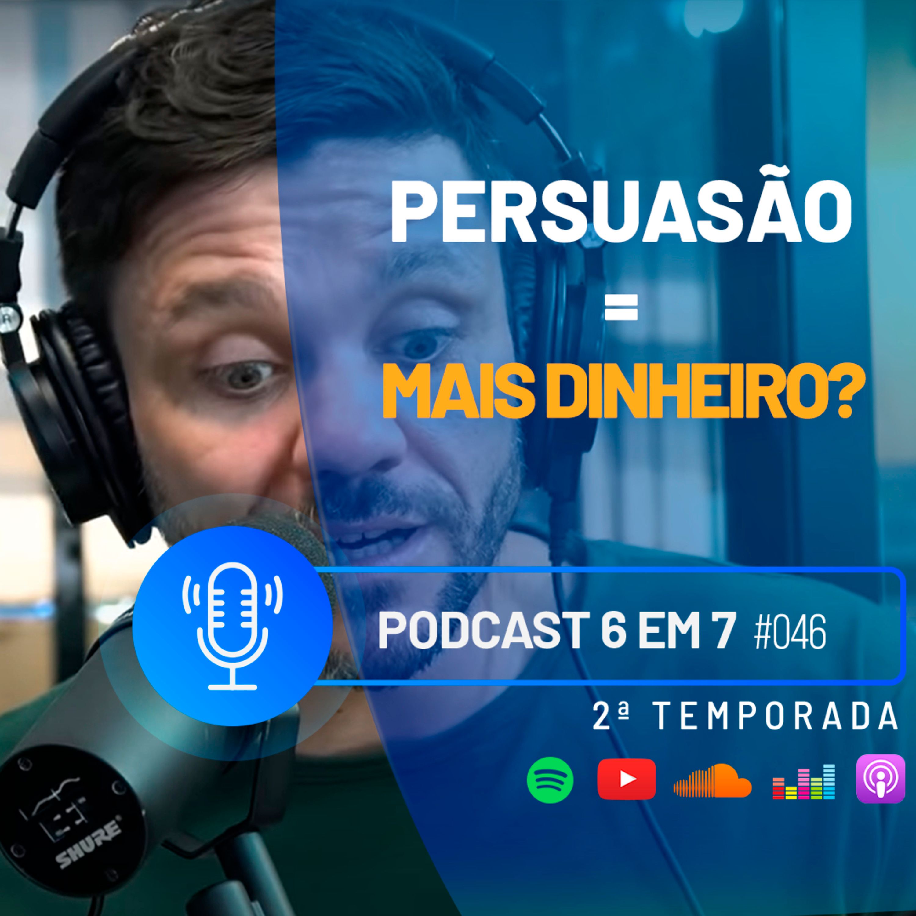 Como a persuasão pode aumentar o faturamento do seu negócio? | Podcast 6 em 7 #46 episode artwork