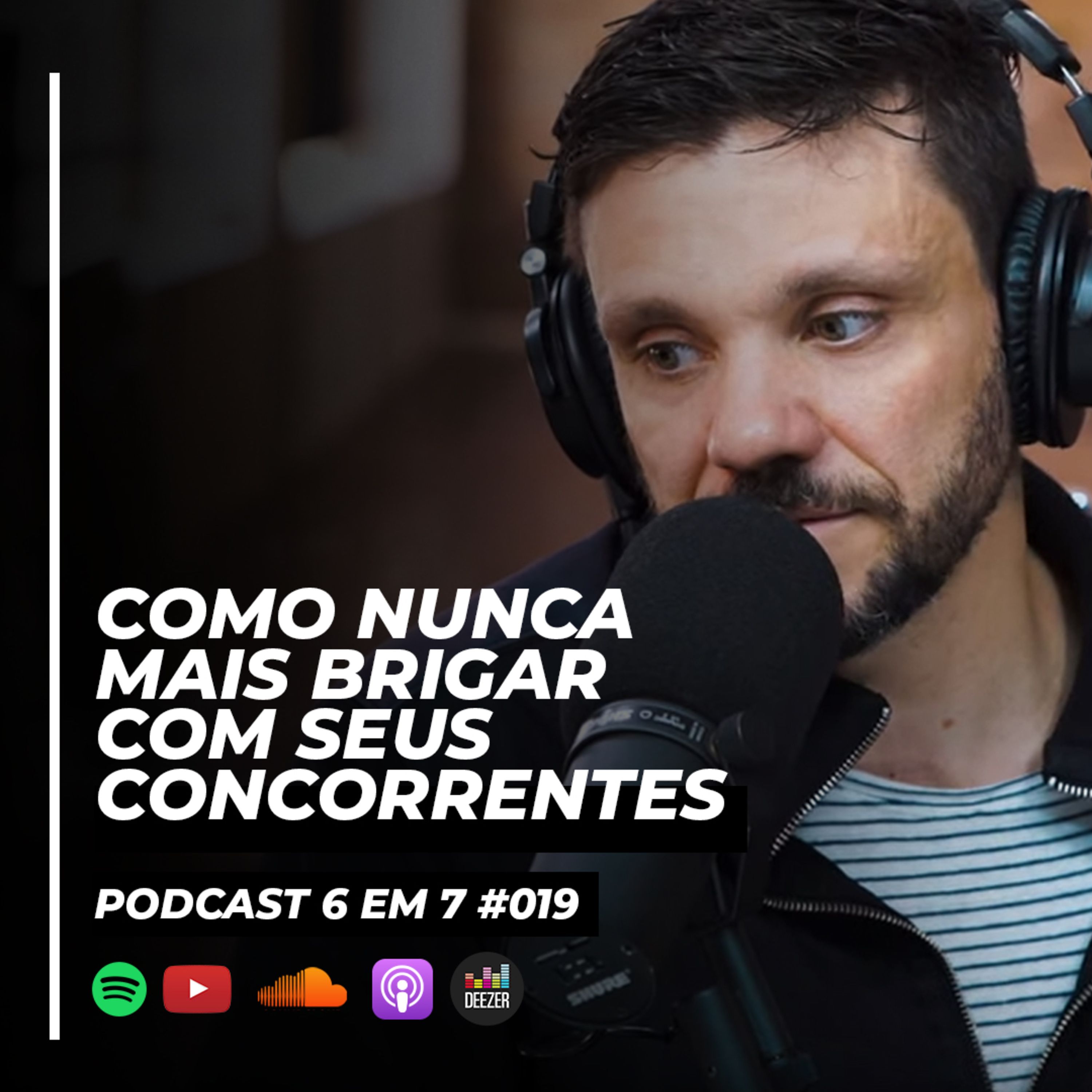 Como fazer as pessoas perceberem que precisam do seu produto | Podcast 6 em 7 #019 episode artwork