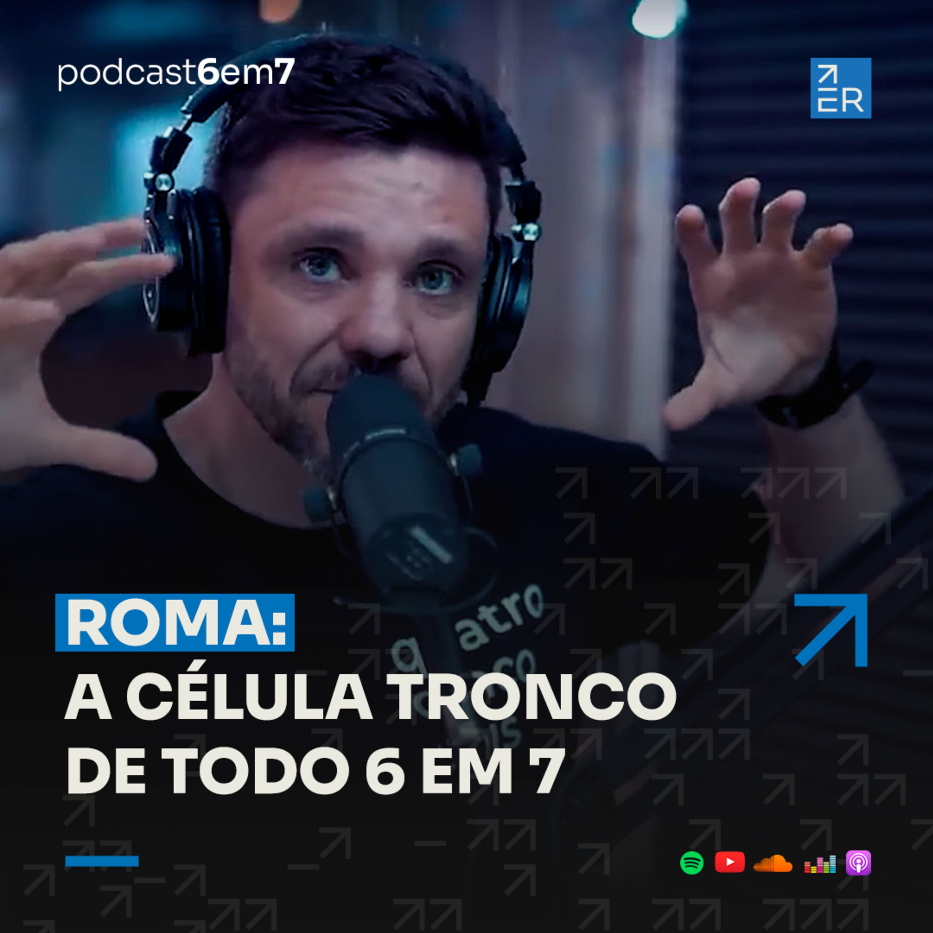 Roma: A célula tronco de todo 6 em 7. | Podcast 6 em 7 #67 episode artwork