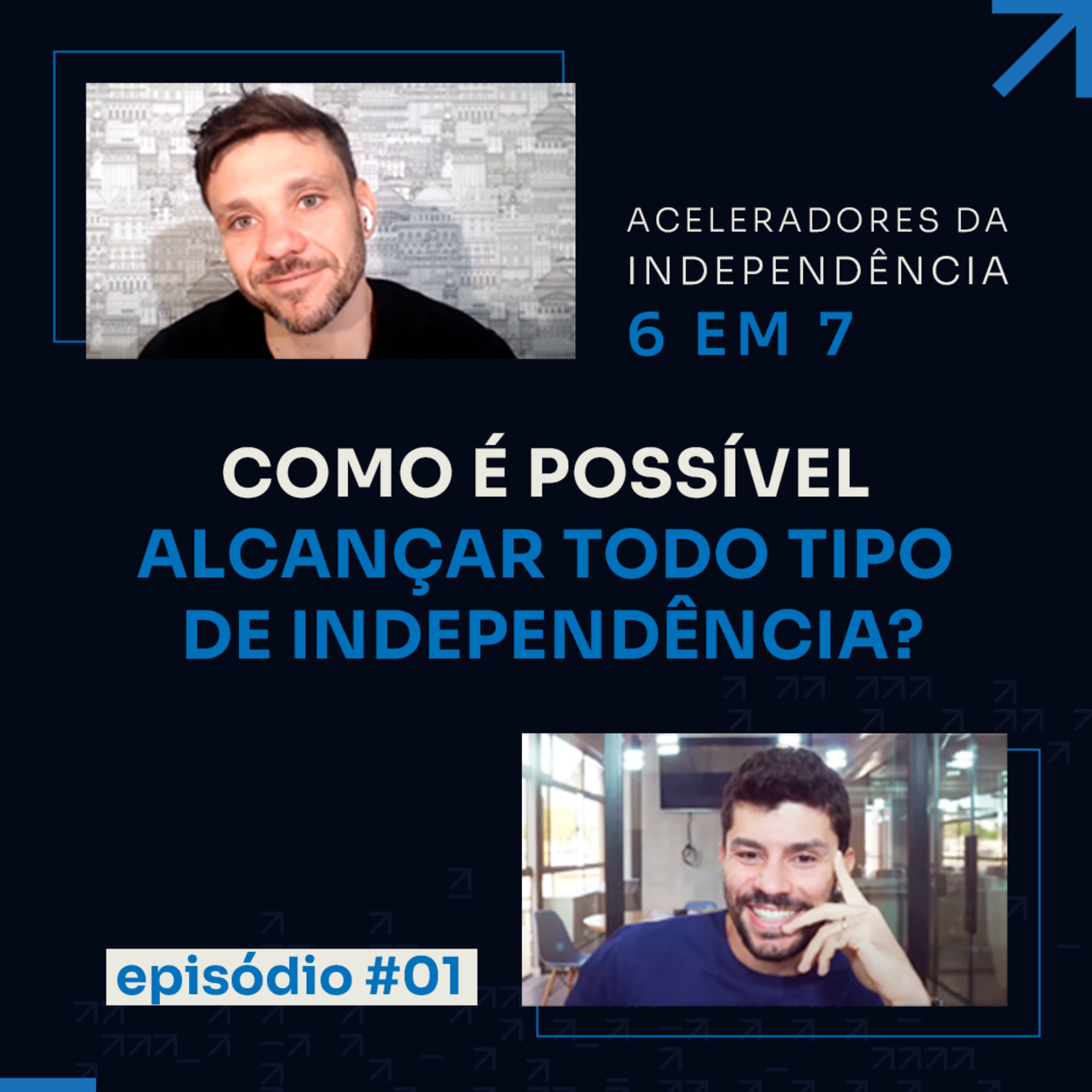 PORQUE O 6 EM 7 LEVA À INDEPENDÊNCIA | ACELERADORES DA INDEPENDÊNCIA 6 EM 7 #01