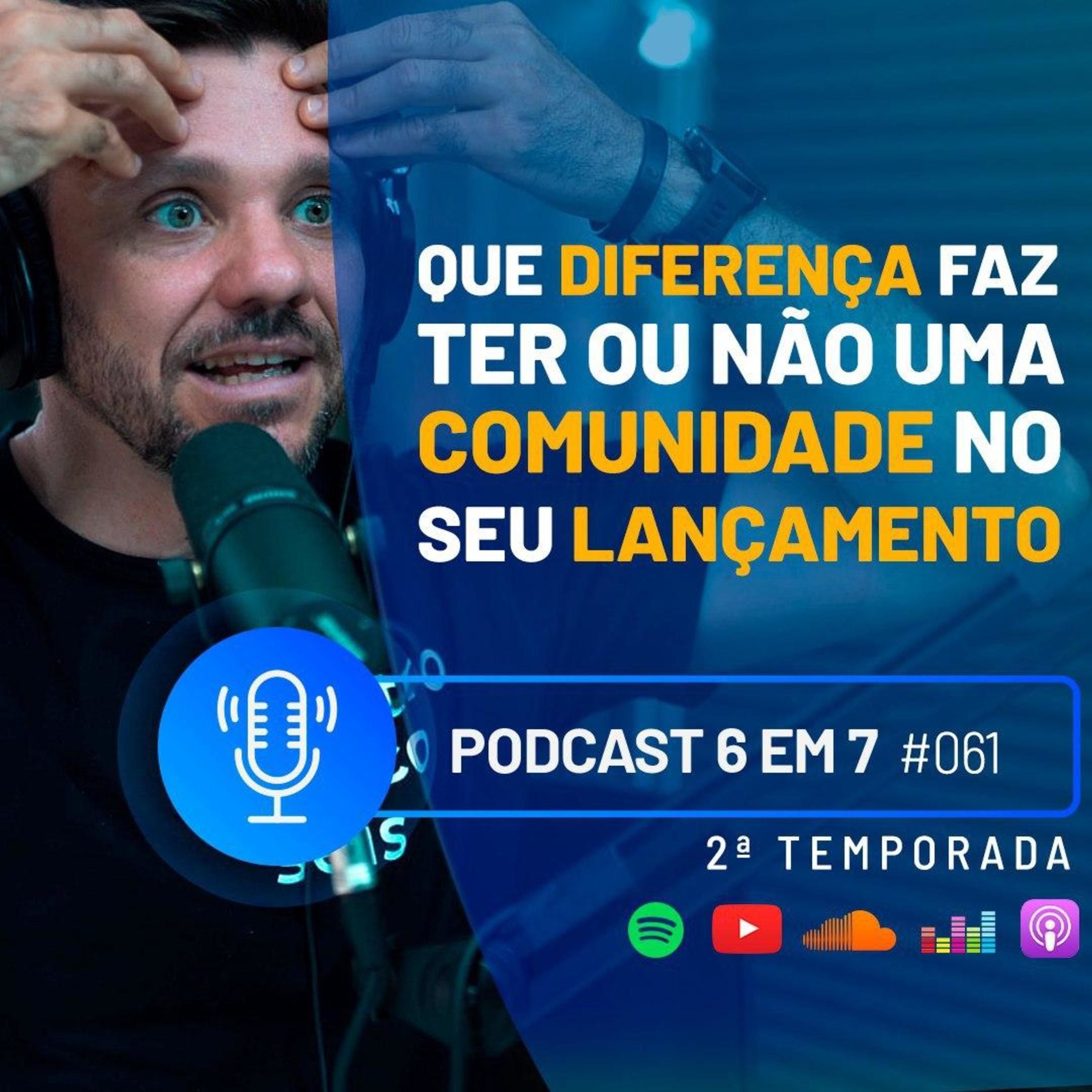 O impacto do gatilho mental da comunidade na hora de fazer o 6 em 7 | Podcast 6 em 7 #61 episode artwork