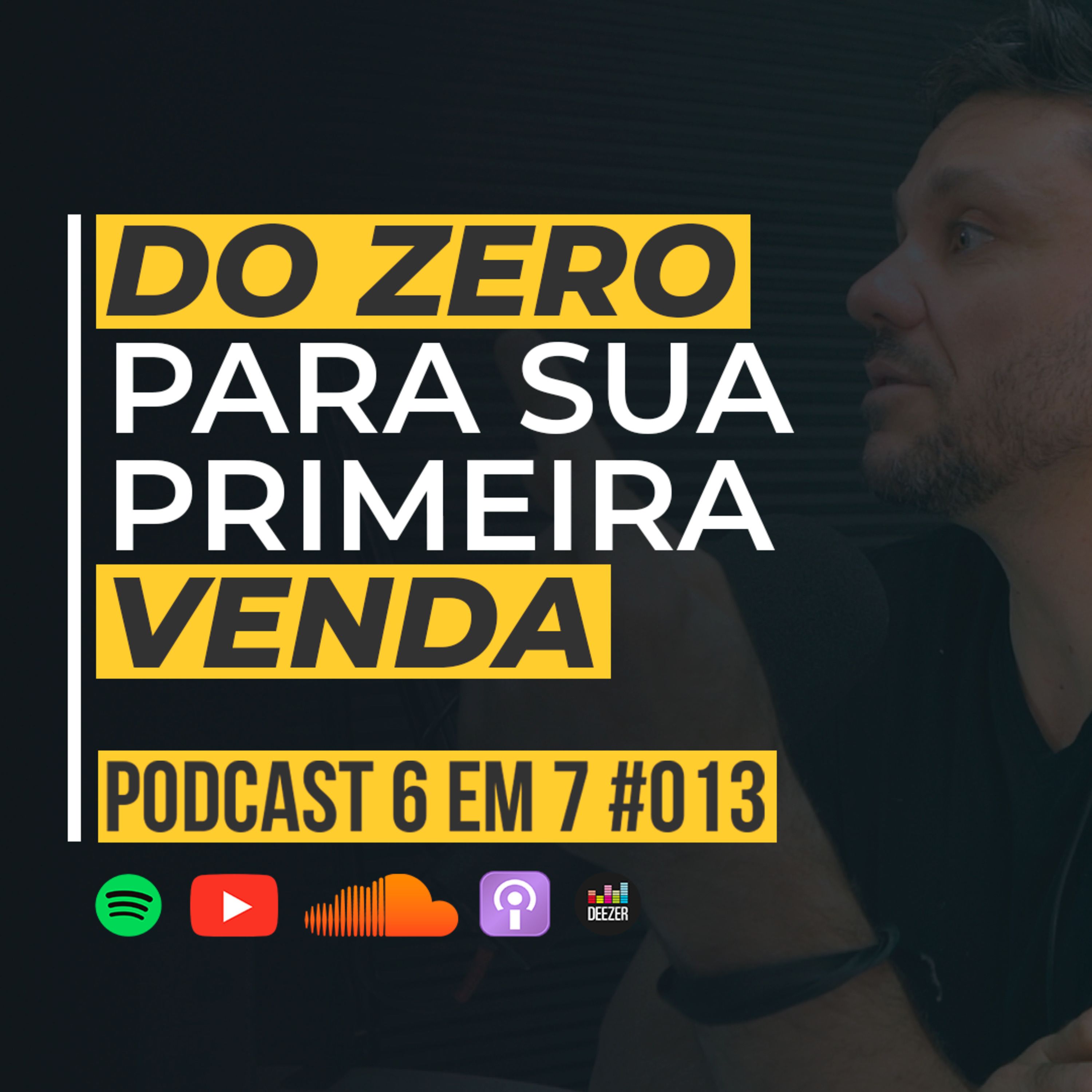 Como sair do zero para a 1°venda online | Podcast 6 em 7 #013 episode artwork