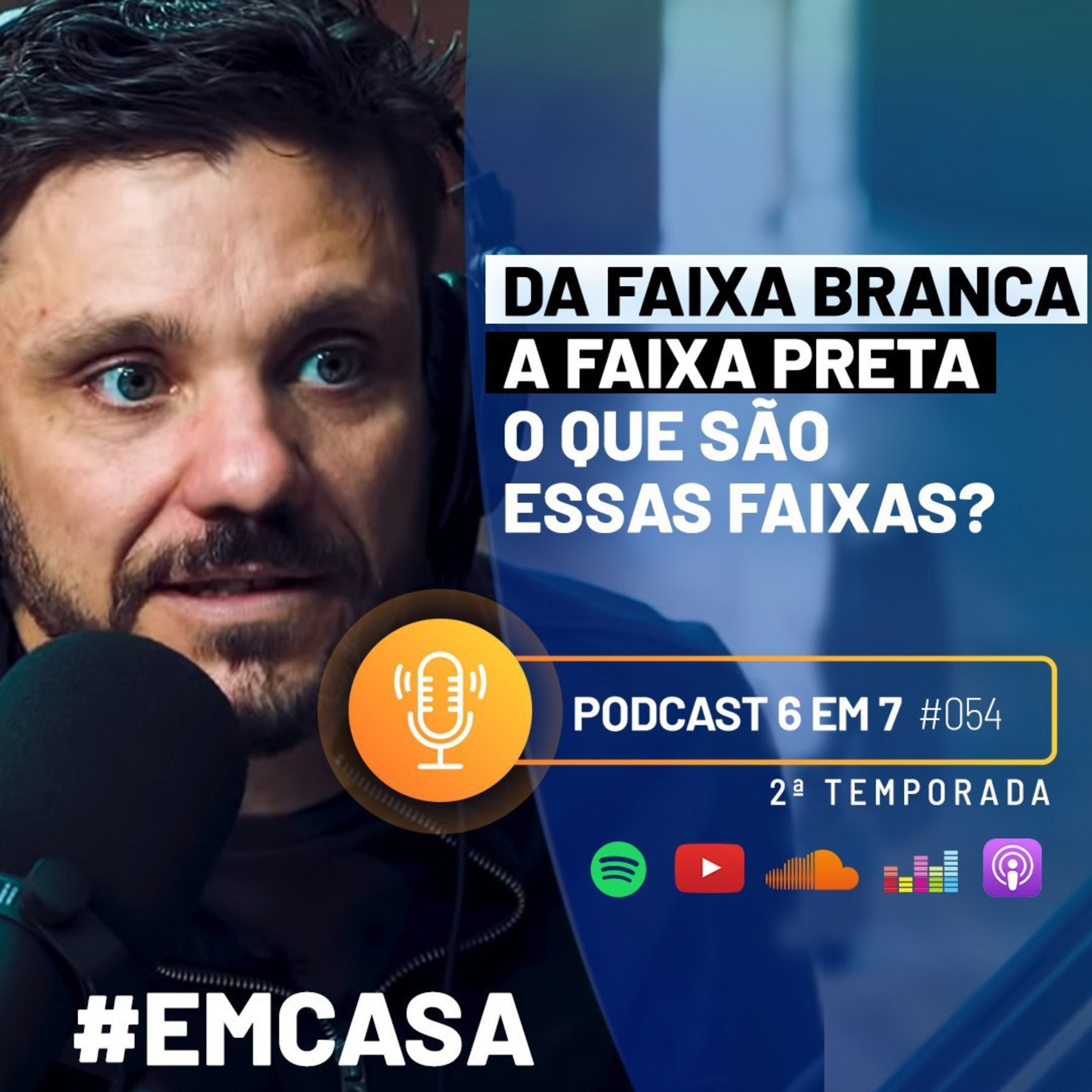 A Jornada 6 em 7 - Da faixa branca à faixa preta | Podcast  6 em 7 #54 episode artwork