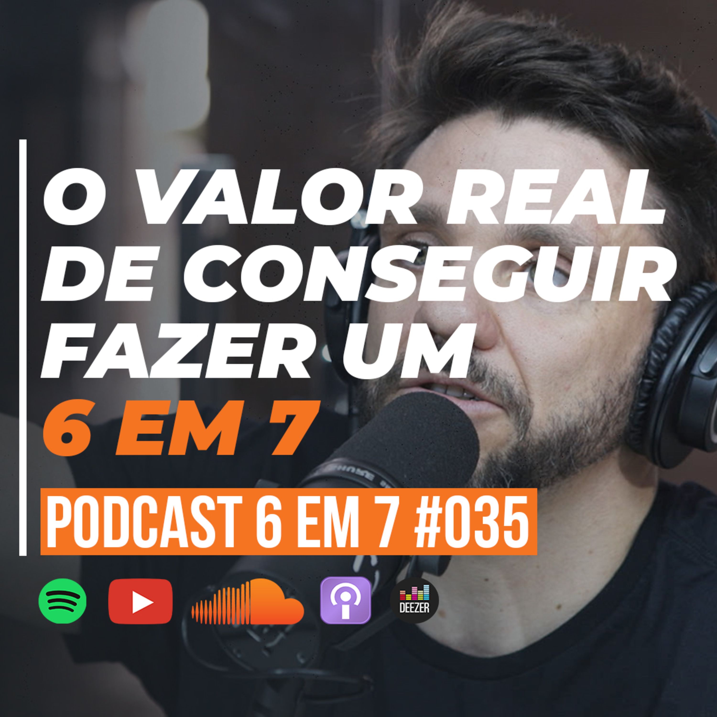Por que o 6 em 7 vale mais que 100 mil reais | podcast 6 em 7 #35 episode artwork