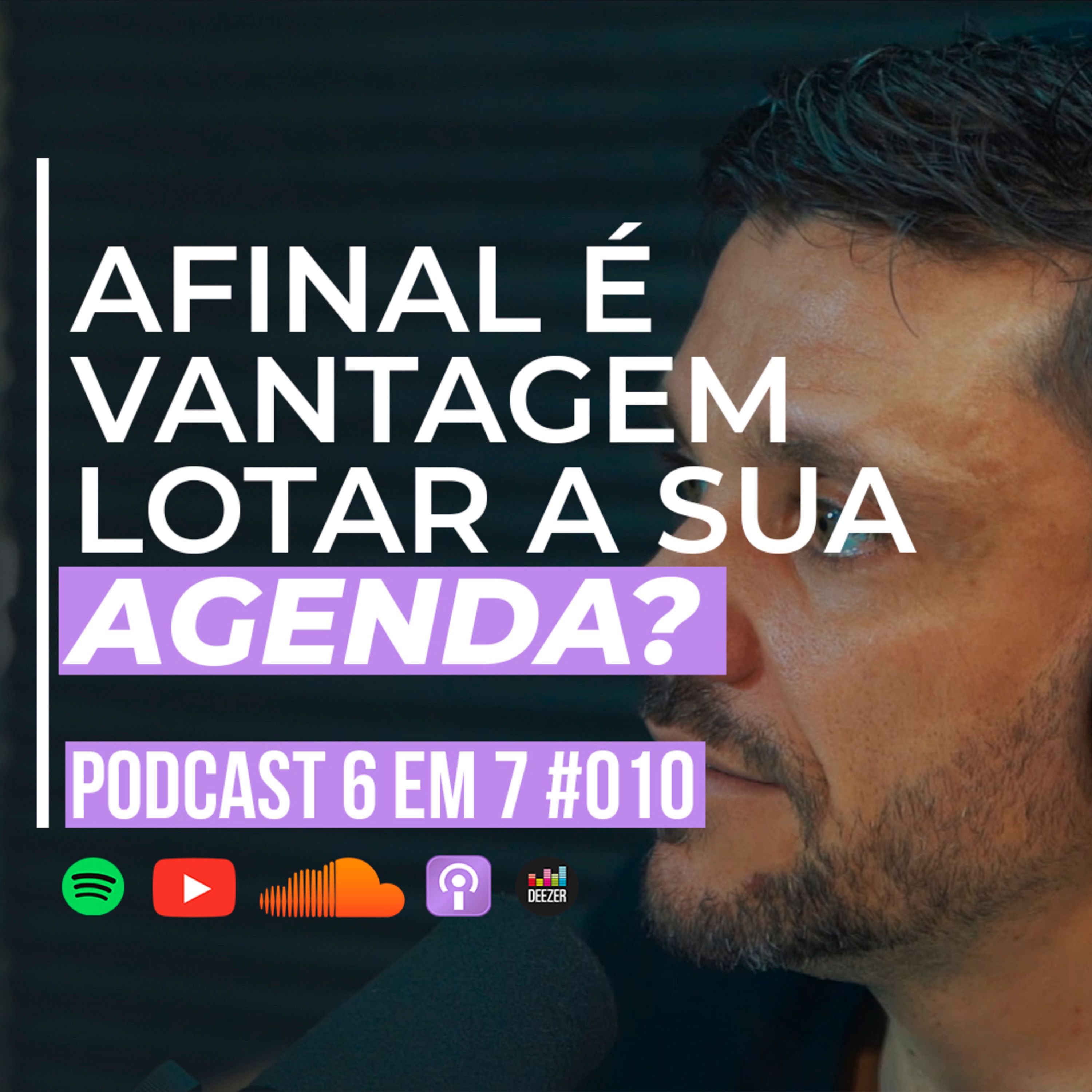 Dá pra lotar a agenda e fazer um 6 em 7? | Podcast 6 em 7 #010 episode artwork