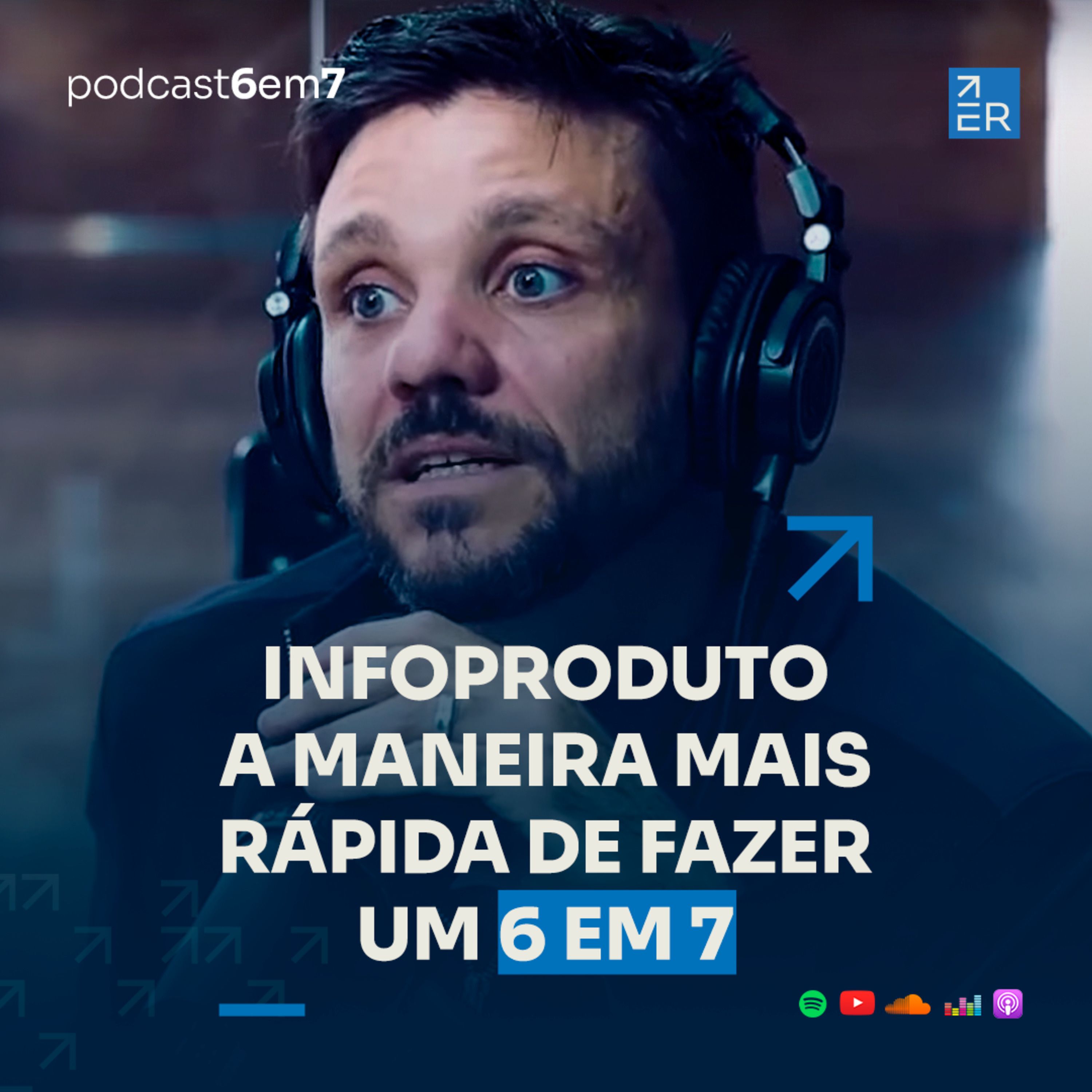 Infoproduto: A maneira mais rápida de fazer um 6 em 7. | Podcast 6 em 7 #65 episode artwork