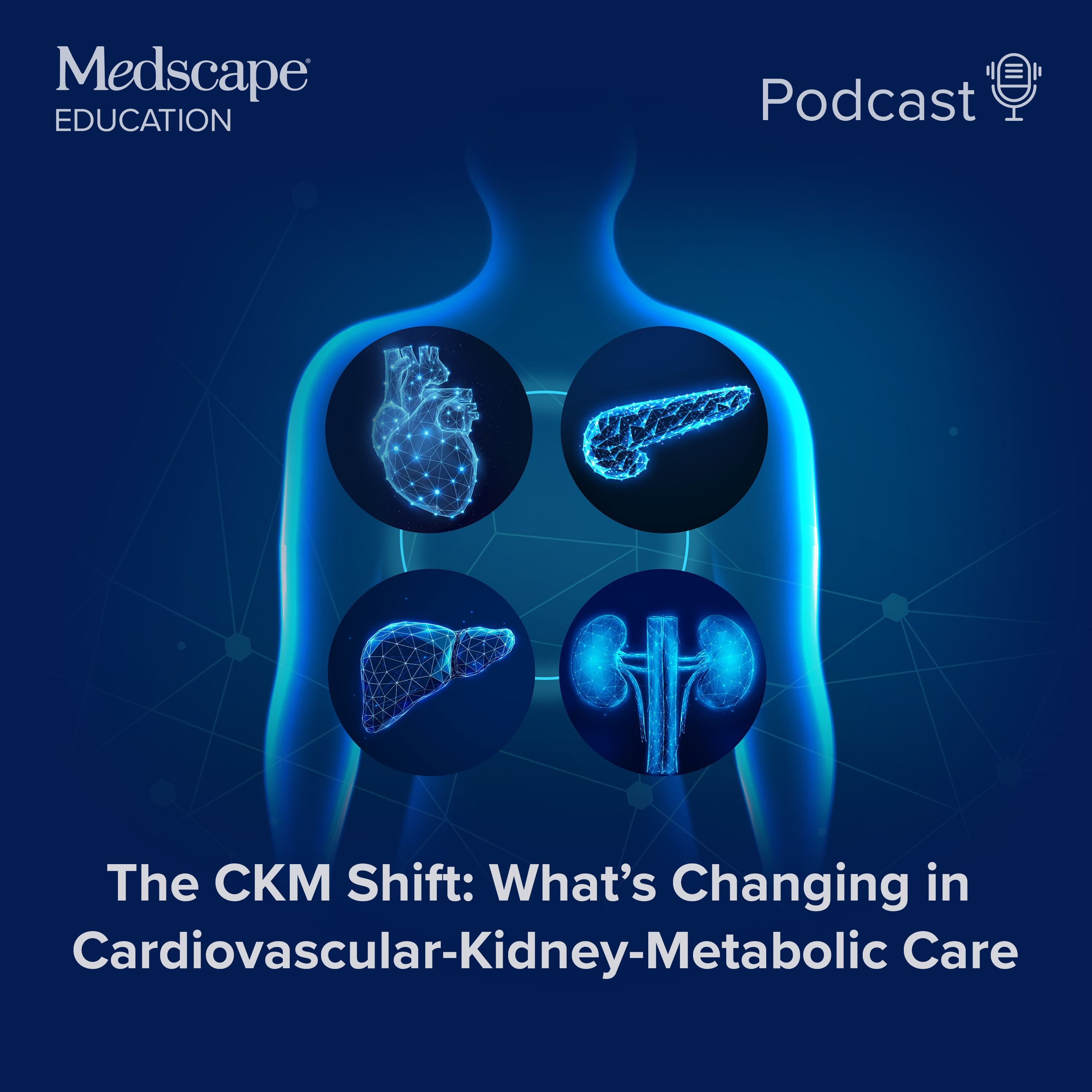 The CKM Shift: What’s Changing in Cardiovascular-Kidney-Metabolic Care podcast artwork