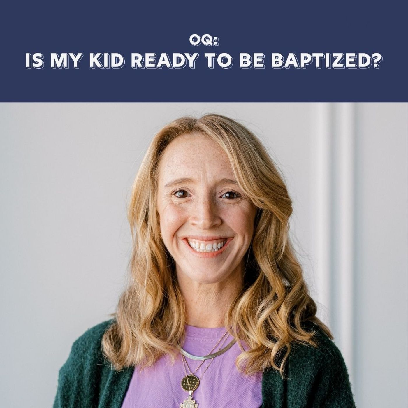 OQ - Is My Kid Ready to Be Baptized?
