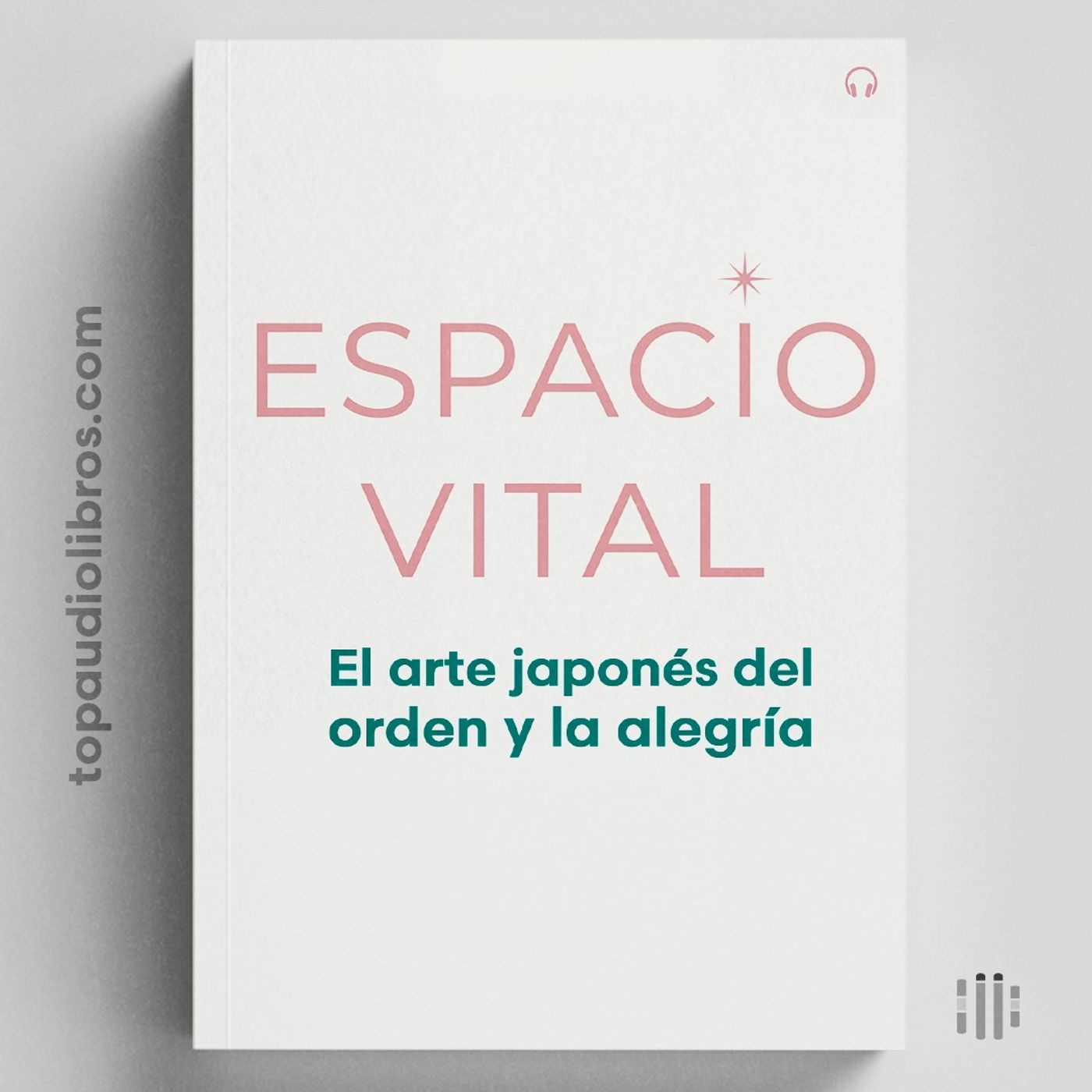 ESPACIO VITAL: El arte japonés del orden y la alegría