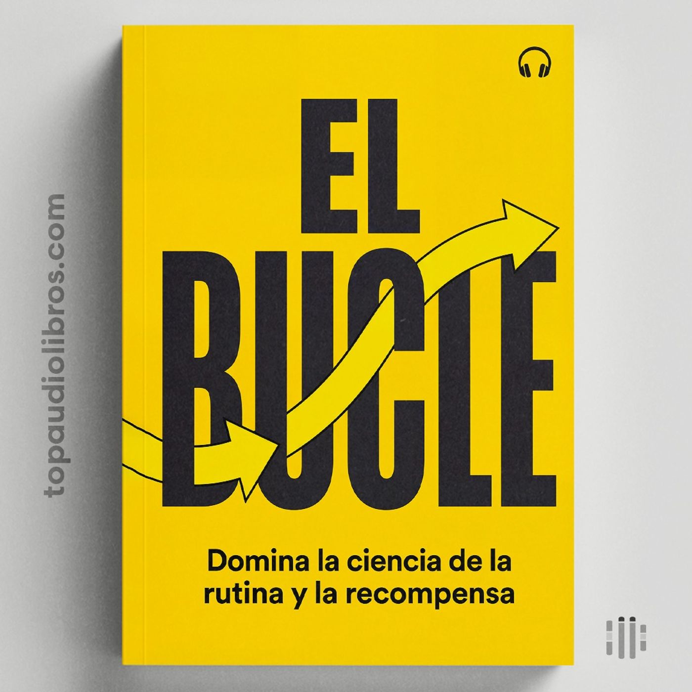 EL BUCLE: La ciencia para cambiar cualquier hábito