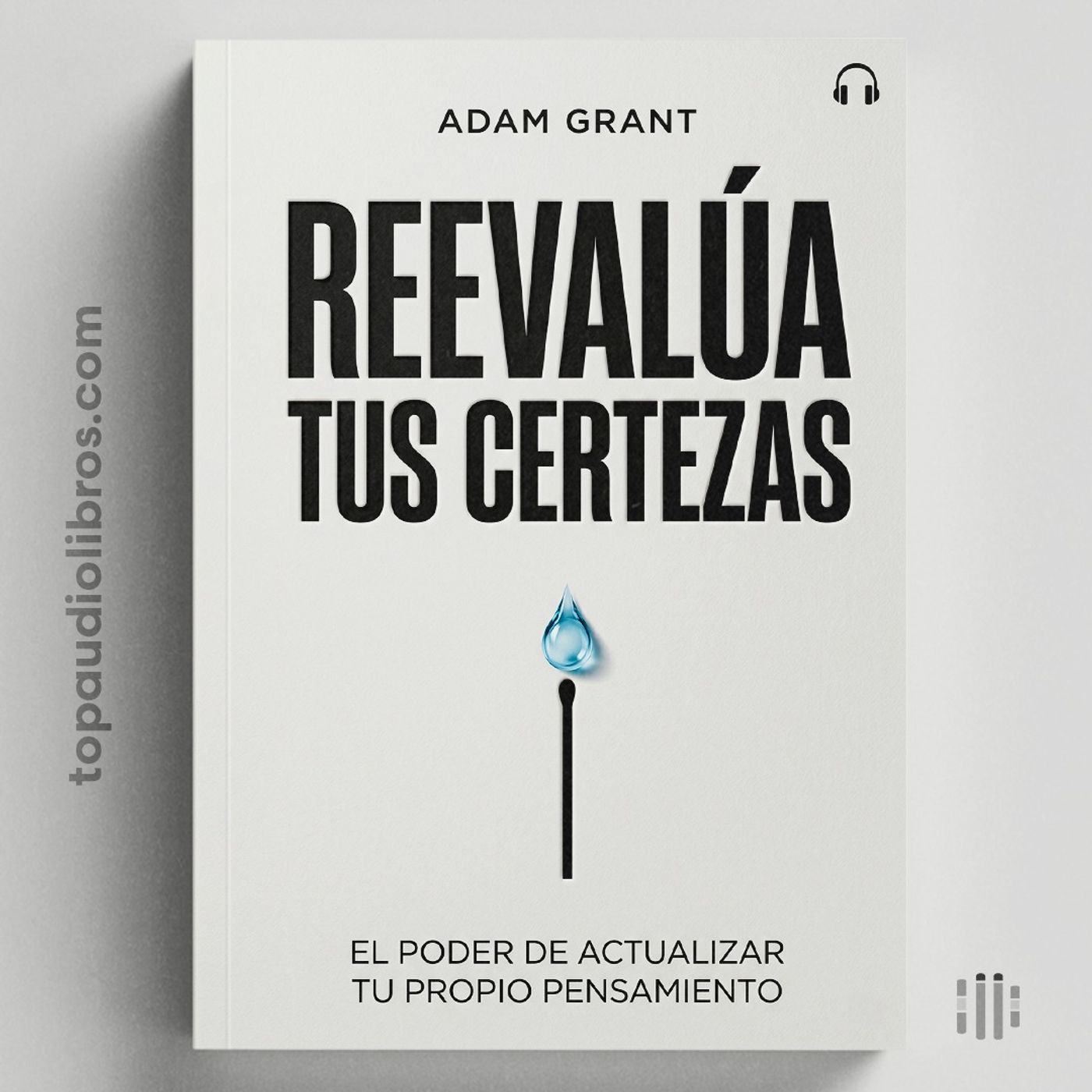 Reevalúa Tus Certezas | El Poder de Actualizar Tu Propio Pensamiento | Adam Grant · Audiolibro