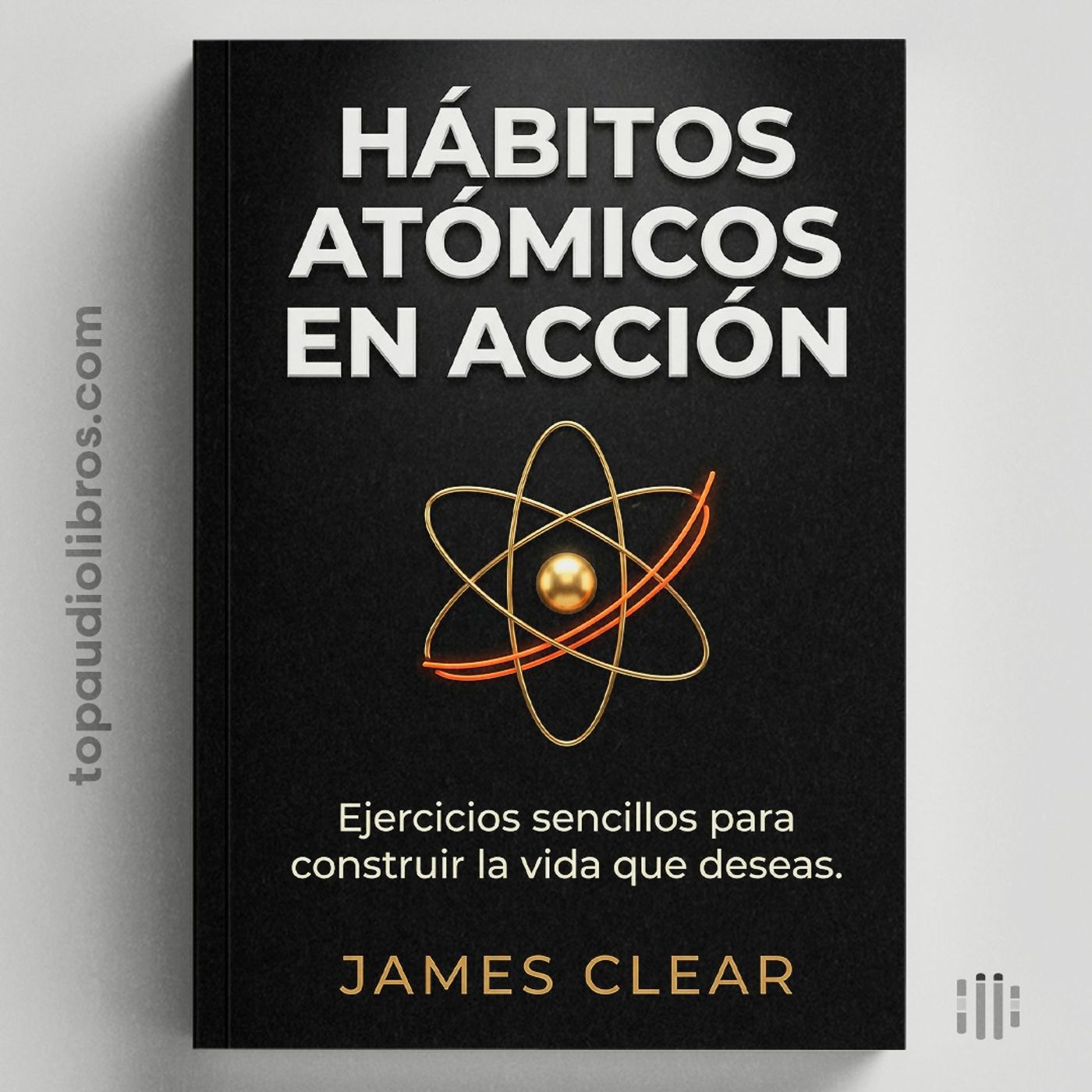 HÁBITOS ATÓMICOS vs. EN ACCIÓN: La Guía Práctica Definitiva | James Clear