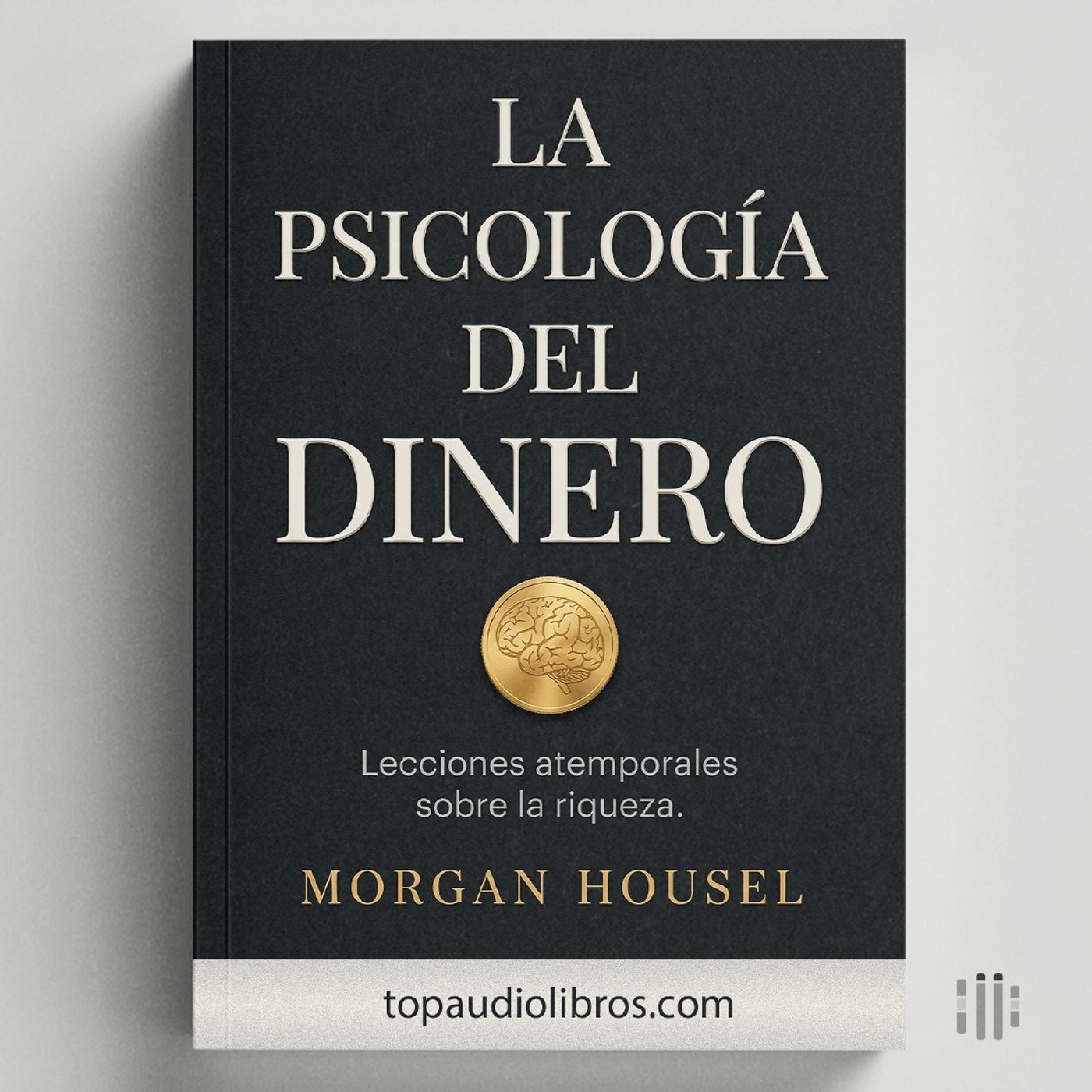 Por Qué Ganas Más y Te Sientes Pobre (La Psicología del Dinero)