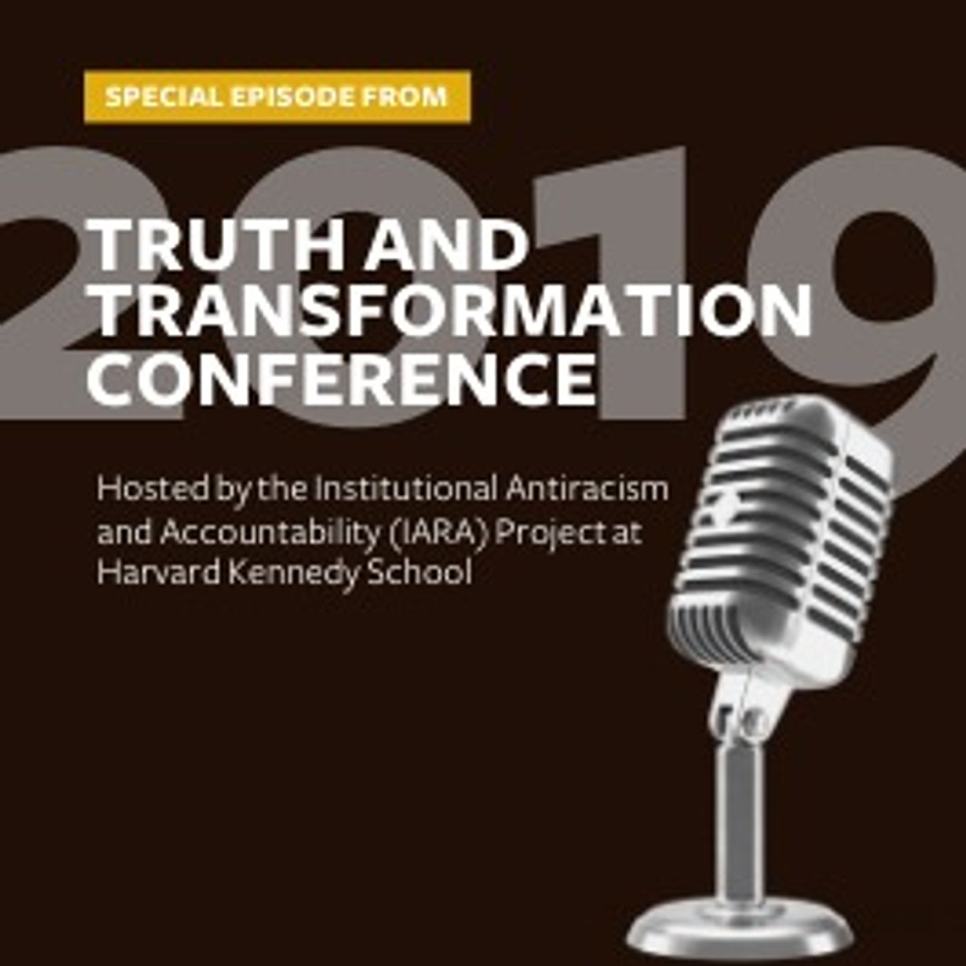 From the Archives: Institutional Antiracism and Accountability Project's Truth and Transformation Conference 2019