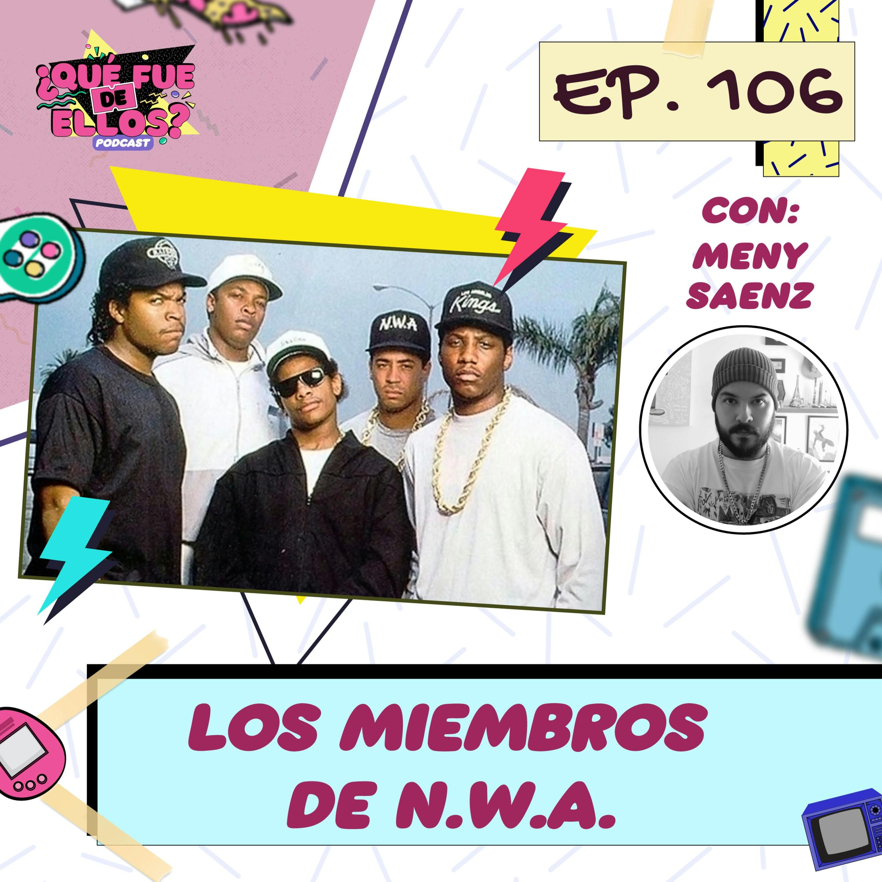E106: Los Miembros de N.W.A. (con: Meny Sáenz)