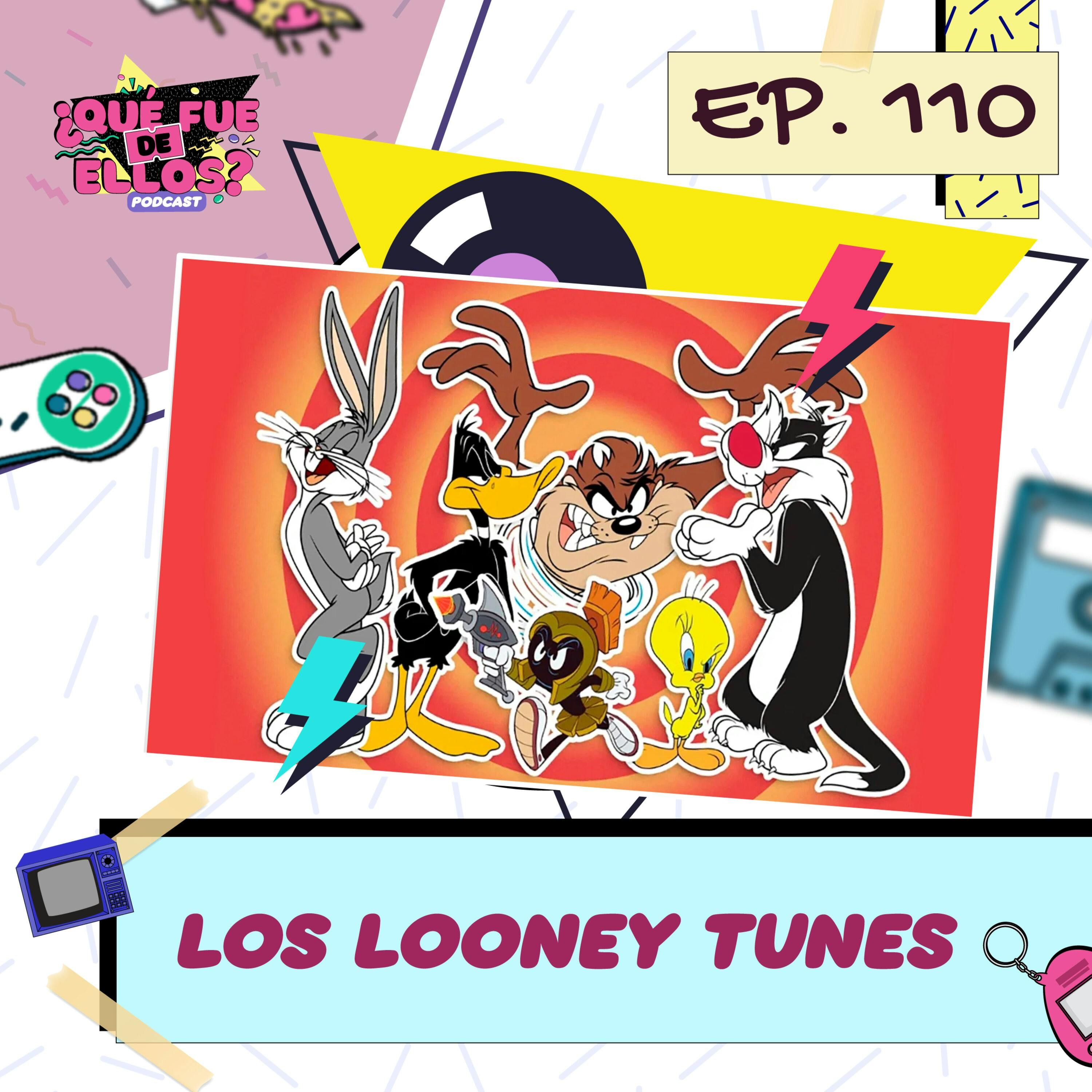E110: Los Looney Tunes